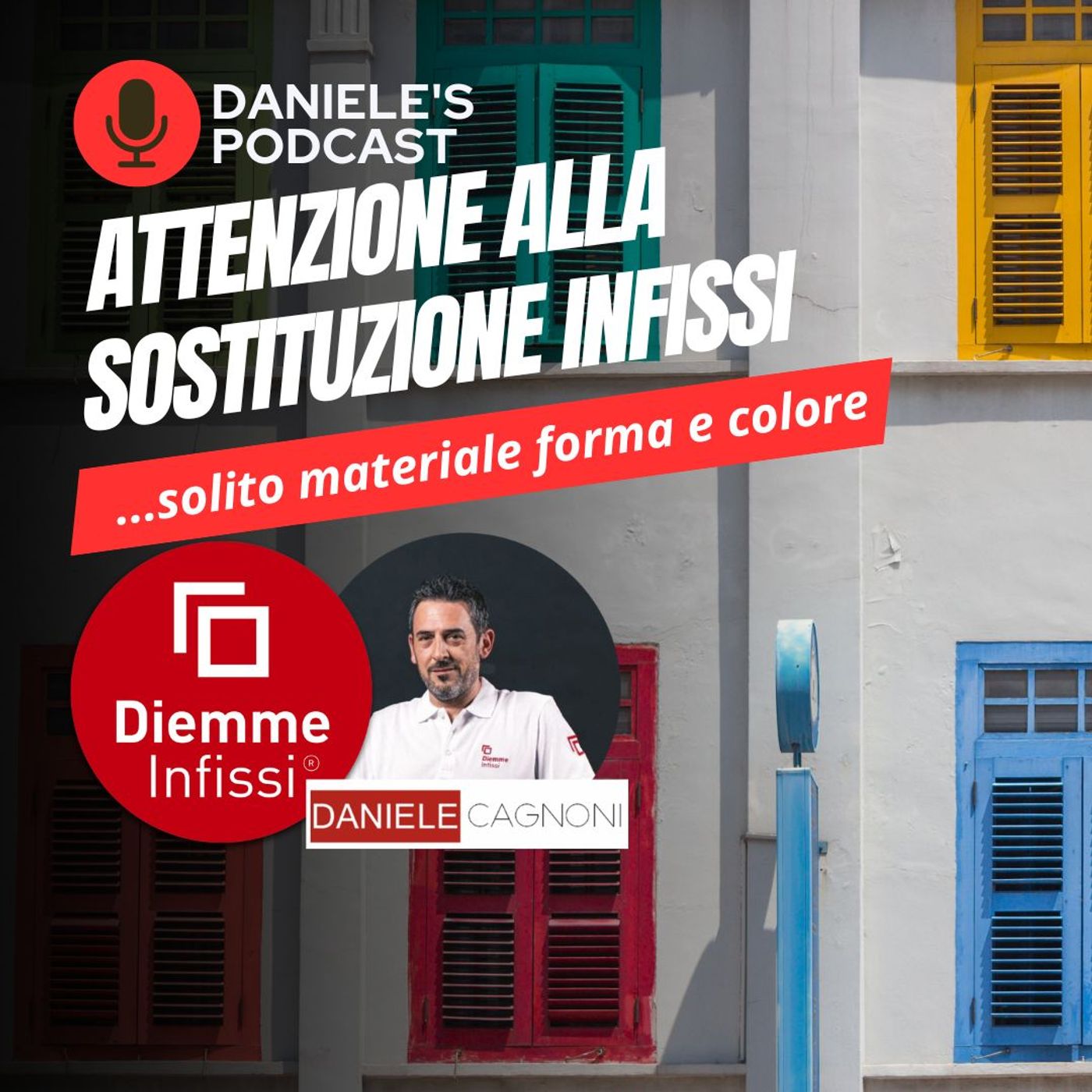 Scegliere Infissi è il Podcast di Daniele Cagnoni - SerramenTecnico - Tutorial Infissi e serramenti