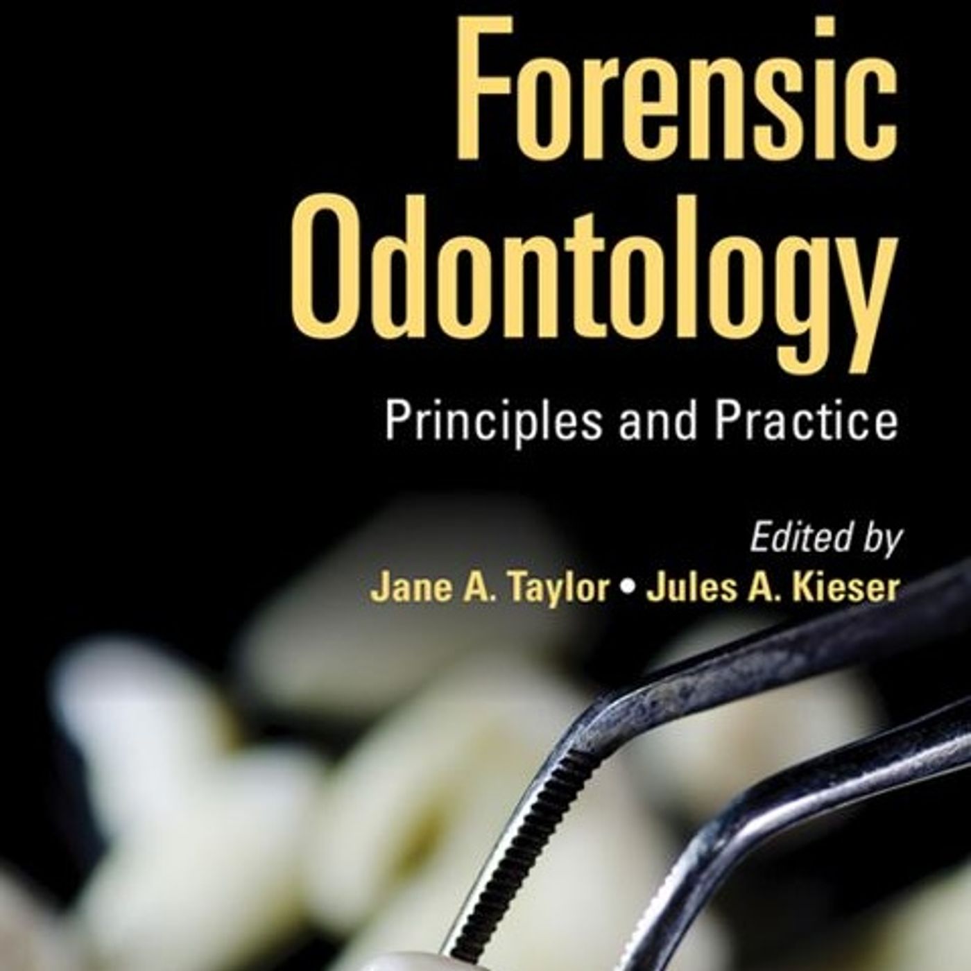 Forensic Odontology: Principles and Practice