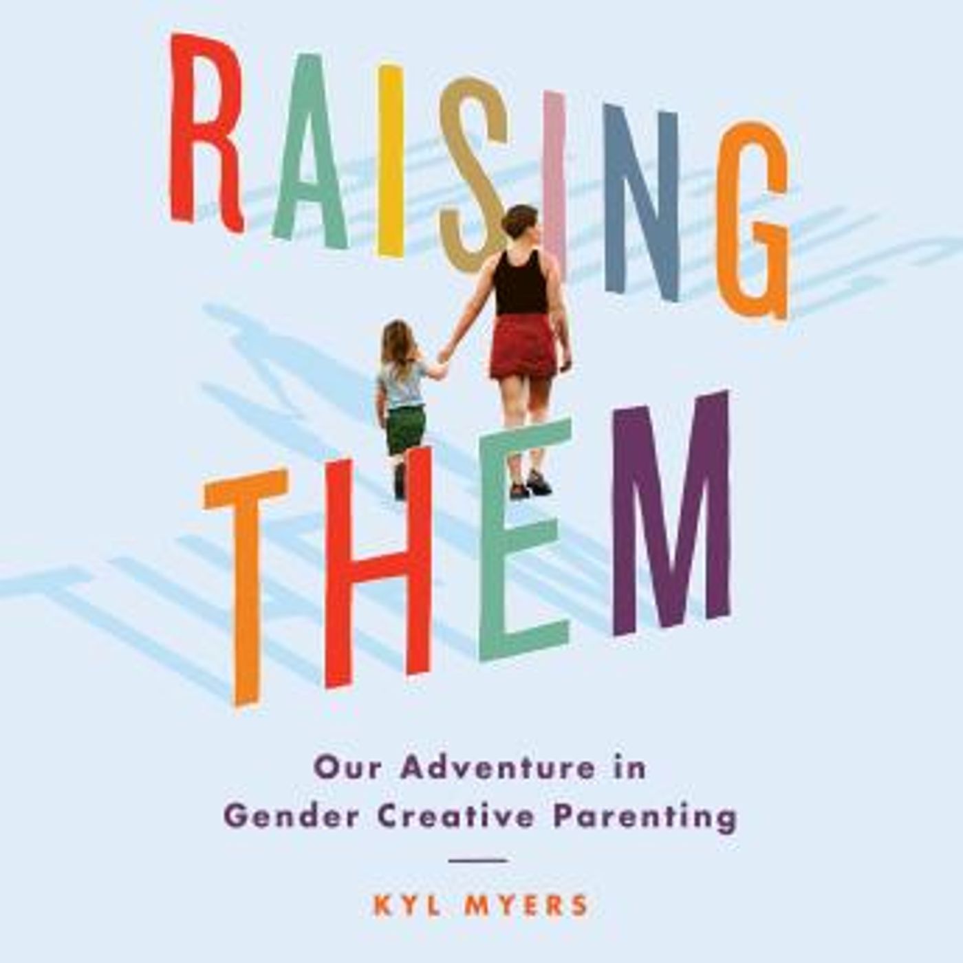 Raising Them: Our Adventure in Gender Creative Parenting by Kyl Myers episode artwork