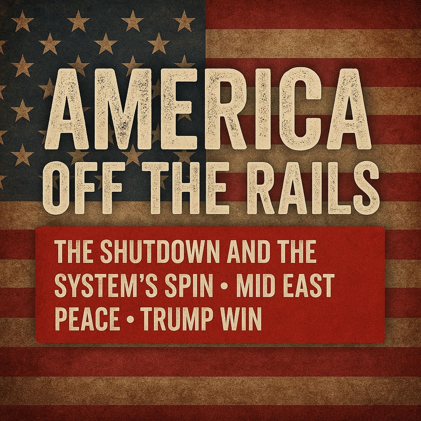 America Off the Rails: The Shutdown and the System’s Spin Mid East Peace Trump Win