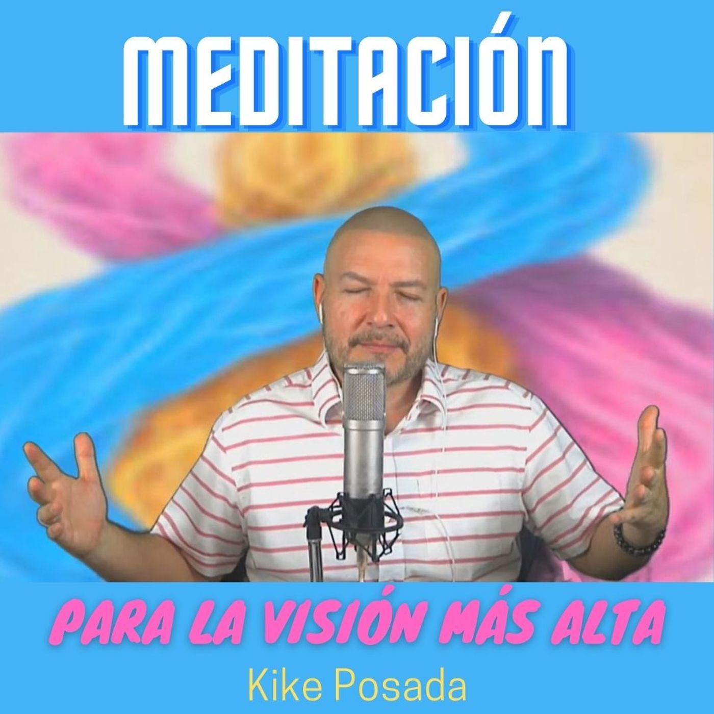 Meditación Para la Visión Más Alta, Kike Posada