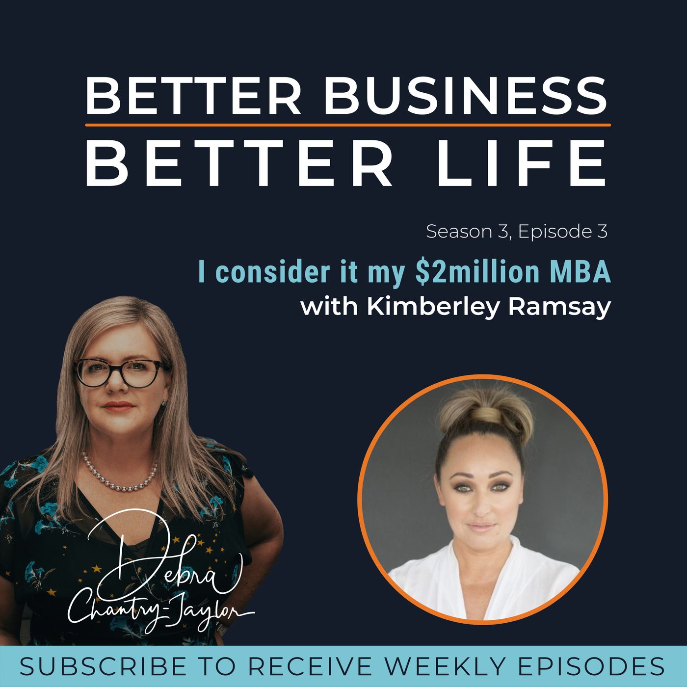 I consider it my $2million MBA with Kimberley Ramsay - Episode 3, Season 3 of Better Business, Better Life! episode artwork