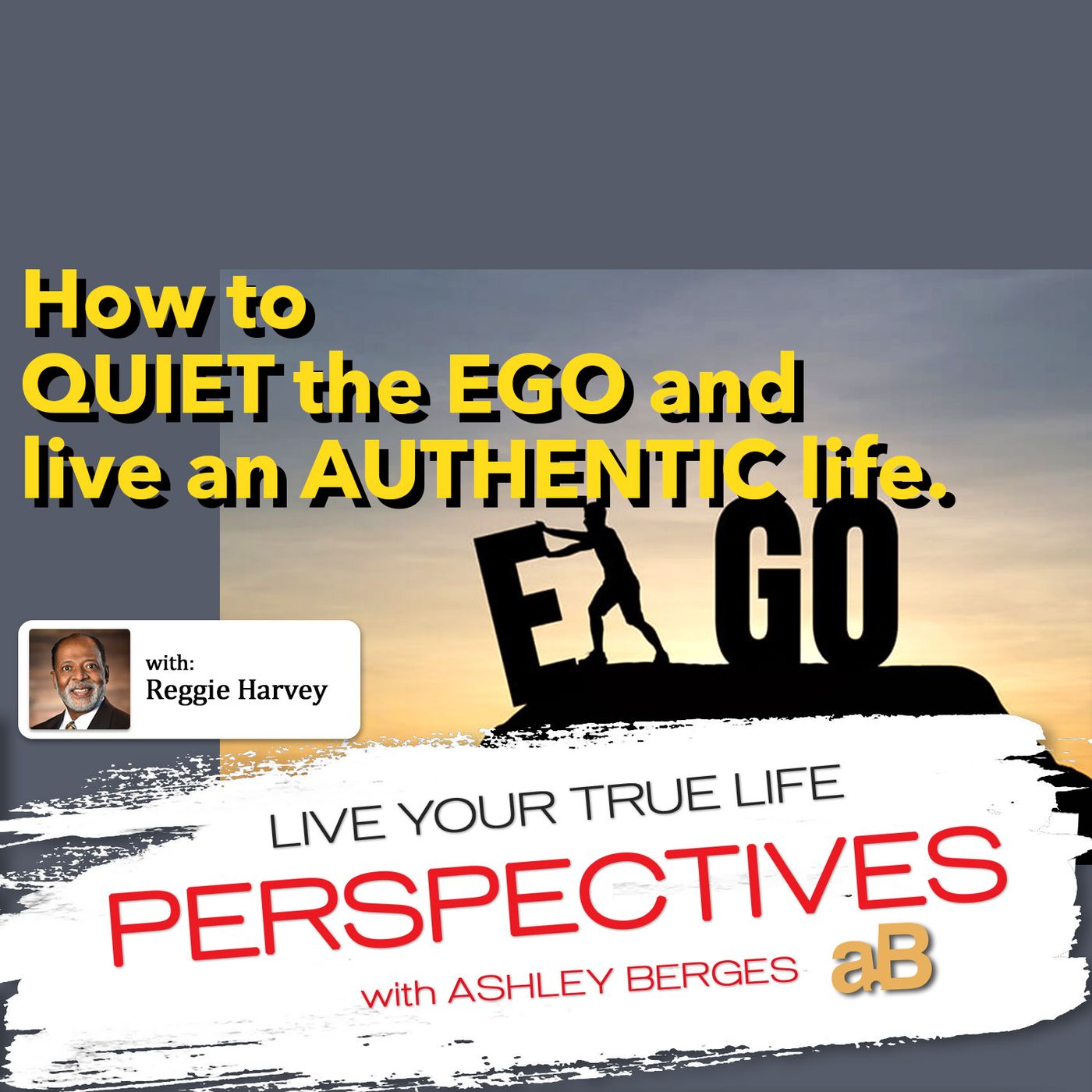 Control the EGO and Begin to Live an Authentic and Transparent Life [Ep.570]
