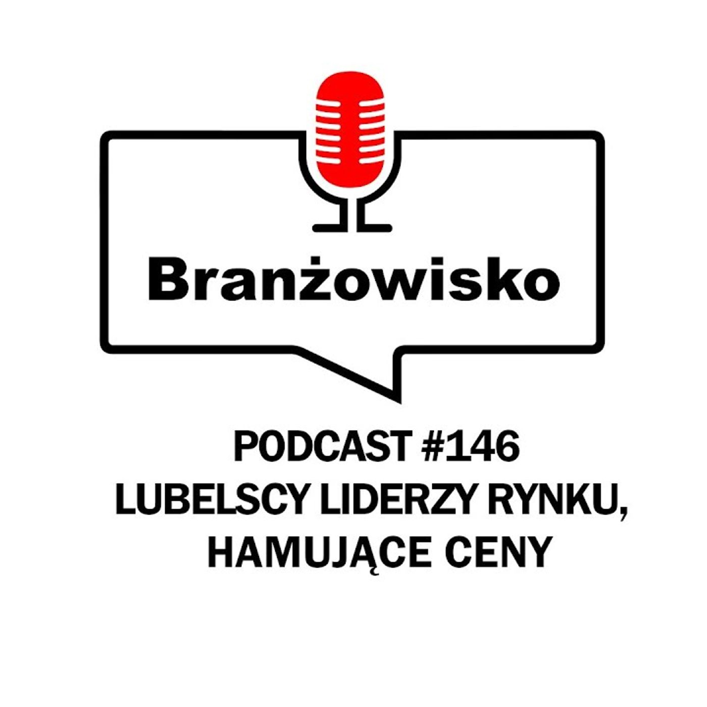 Branżowisko #146 - Lubelscy liderzy rynku. Hamujące ceny episode artwork