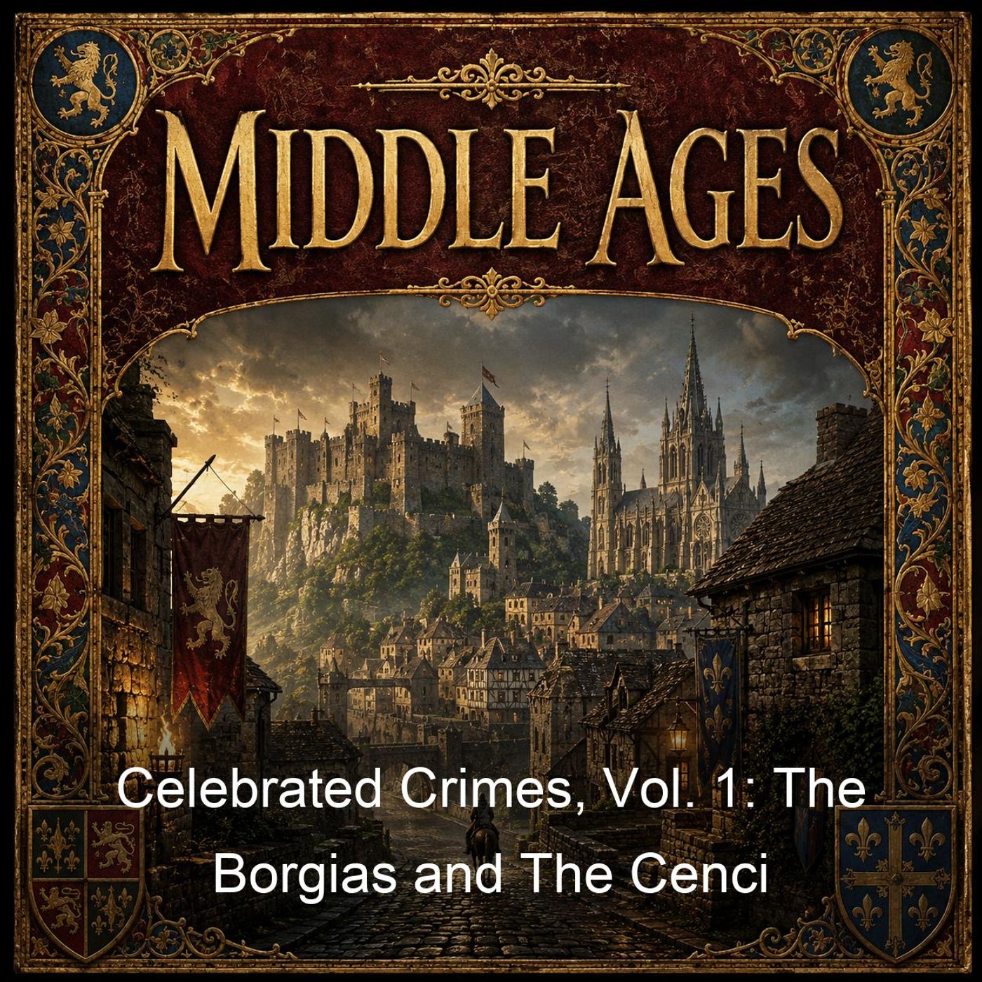 Celebrated Crimes, Vol. 1: The Borgias and The Cenci podcast artwork