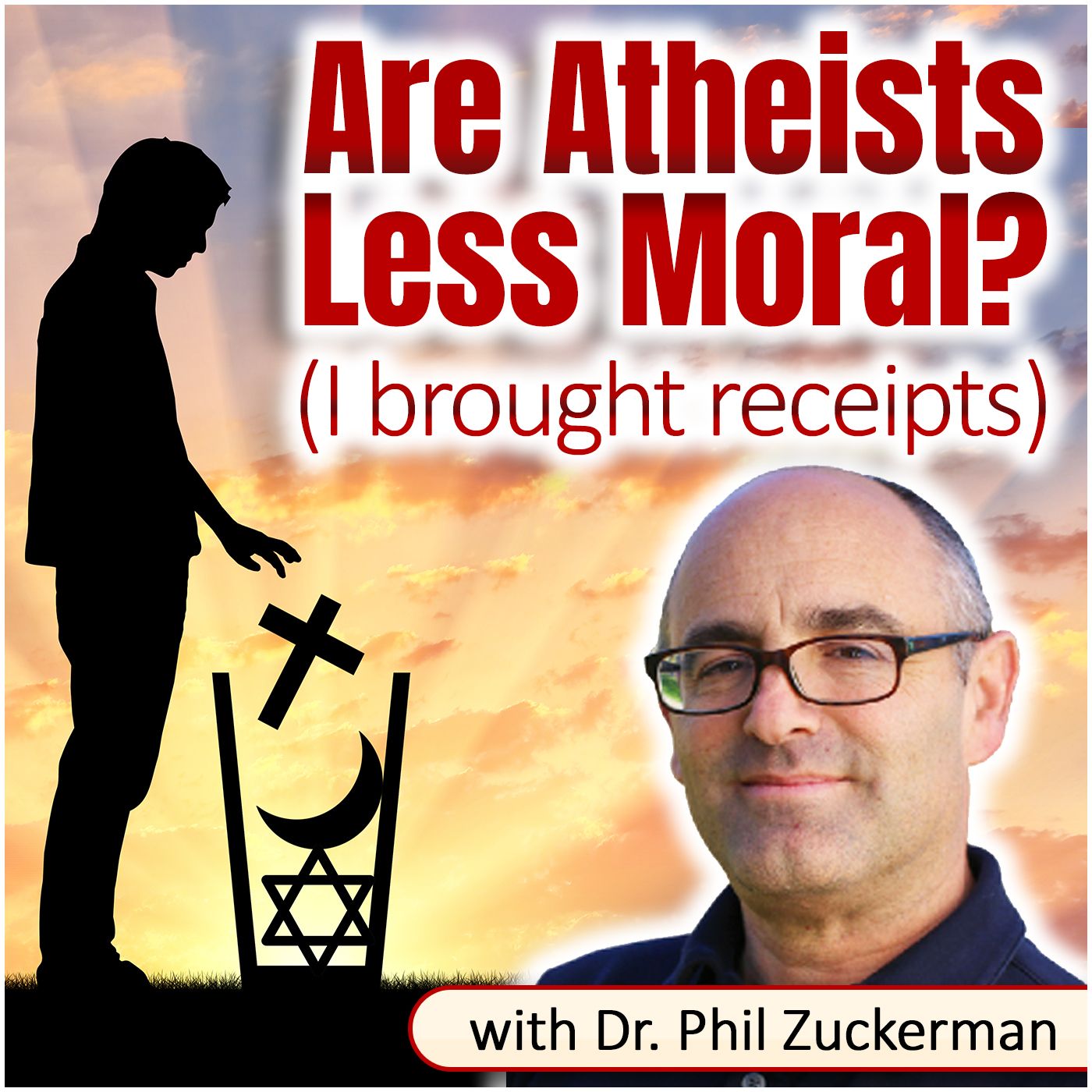 Are Atheists Less Moral? I Brought Receipts (with Dr. Phil Zuckerman)
