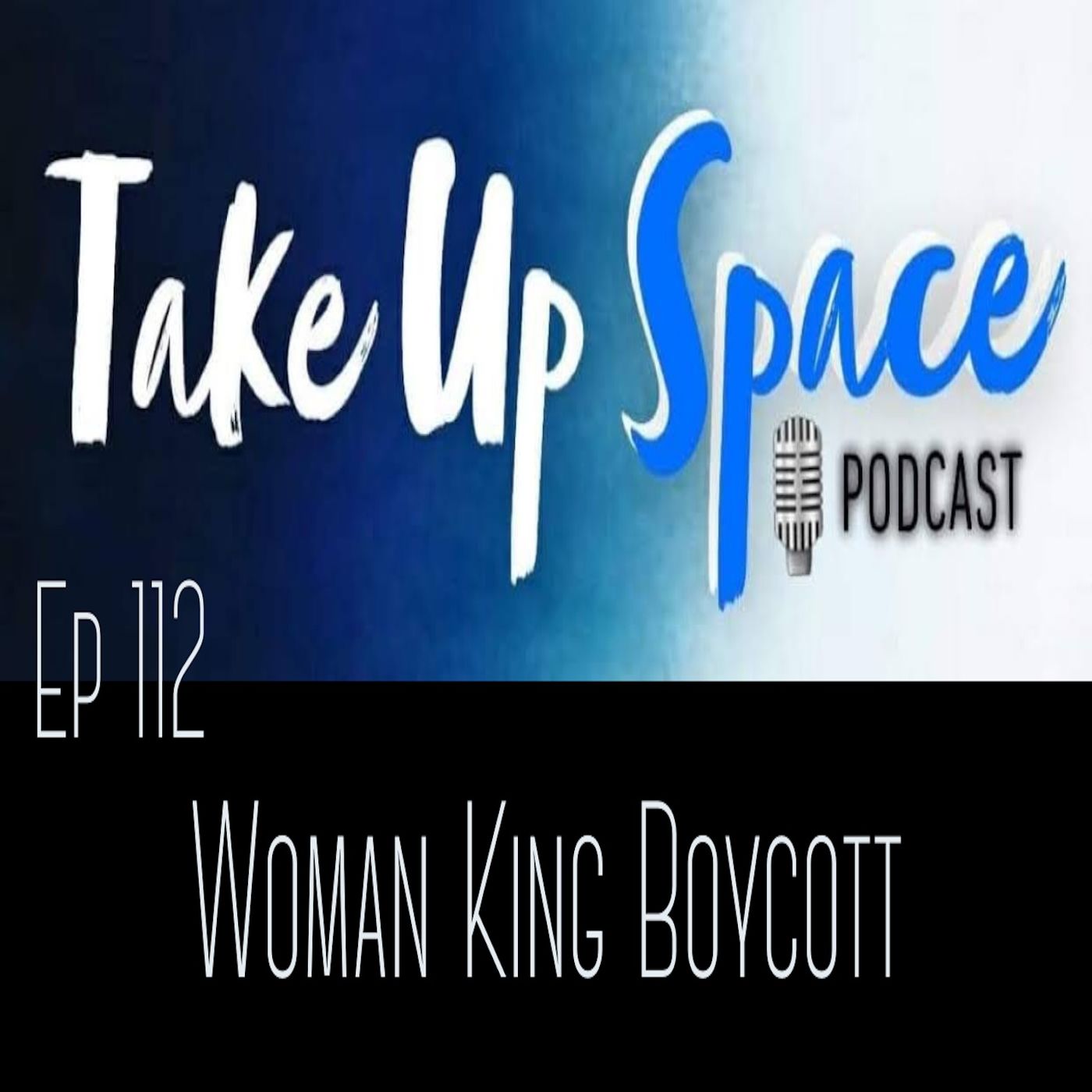 Ep. 112: Woman King Boycott