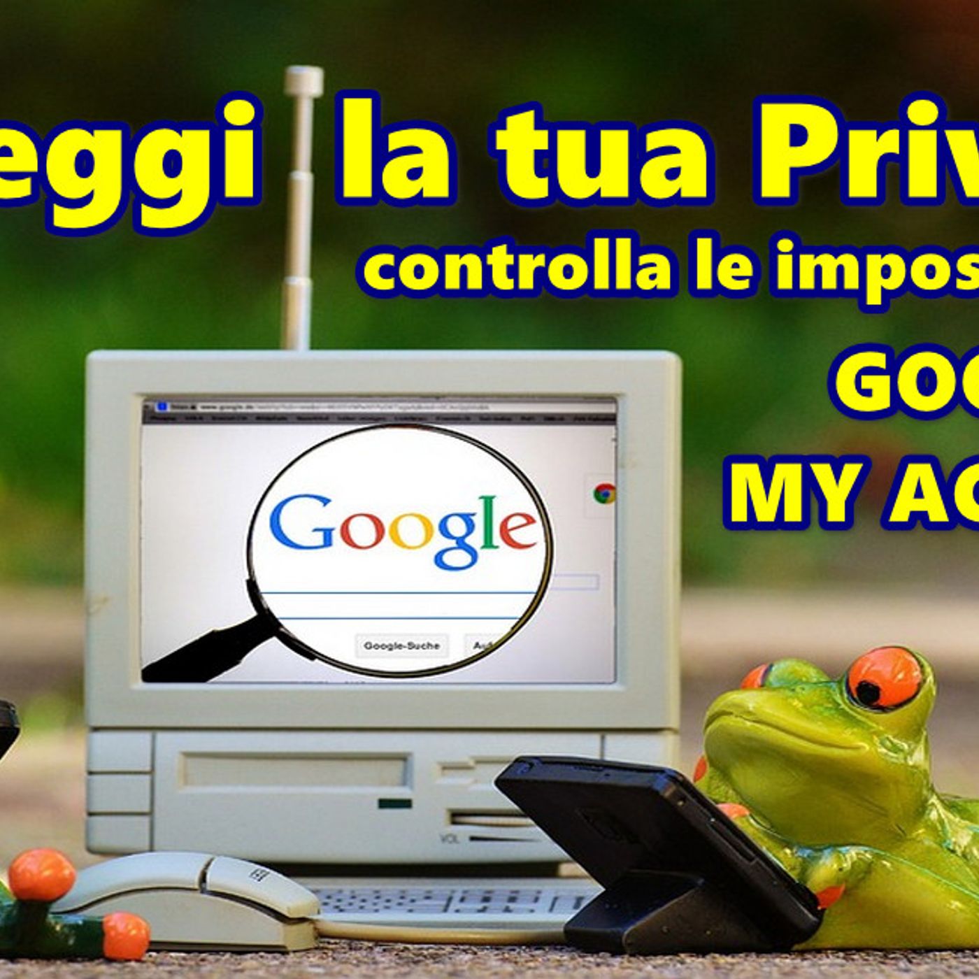 Proteggi la tua Privacy : controlla le impostazioni GOOGLE MY ACTIVITY episode artwork
