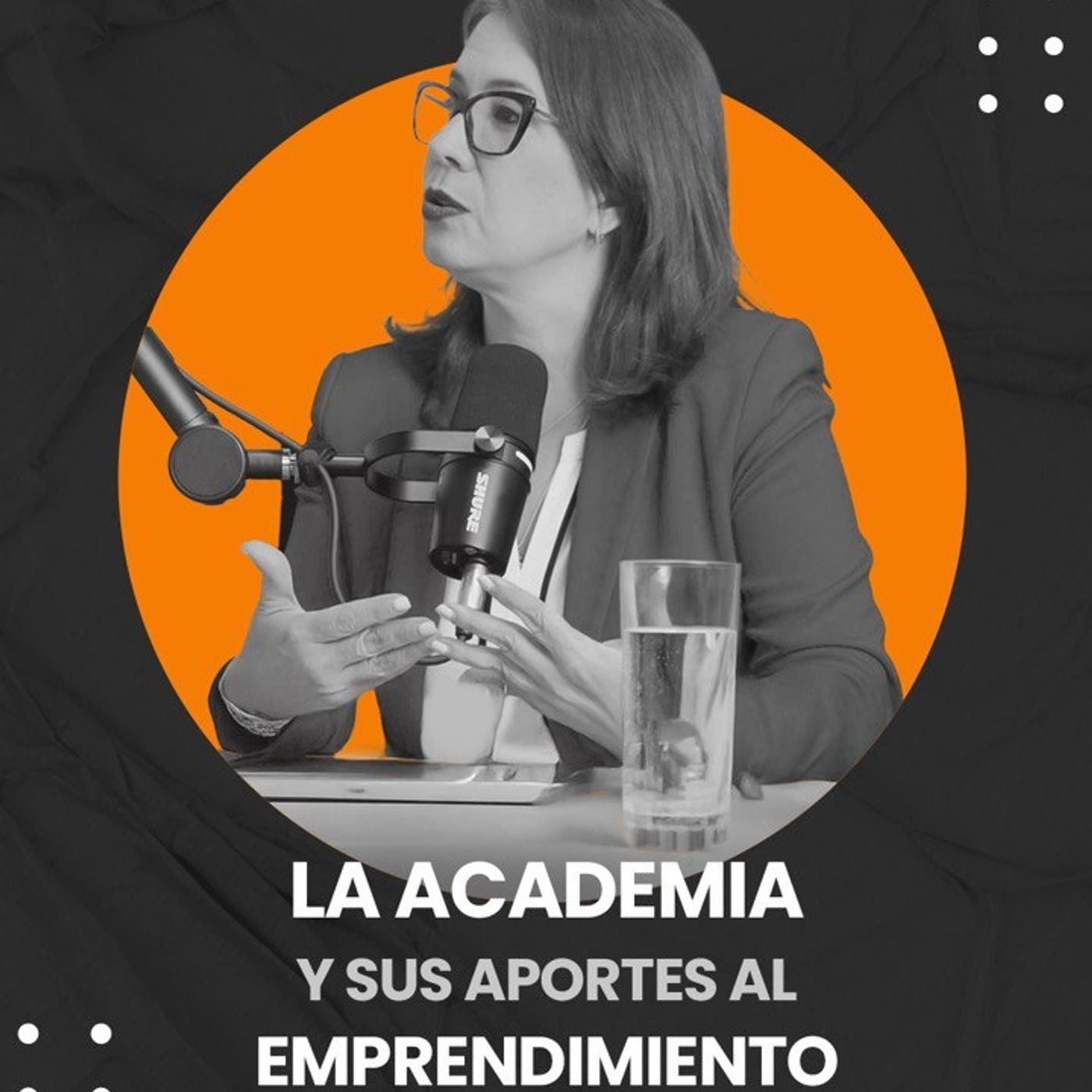 EPISODIO 07 - LA ACADEMIA Y SUS APORTES AL EMPRENDIMIENTO episode artwork