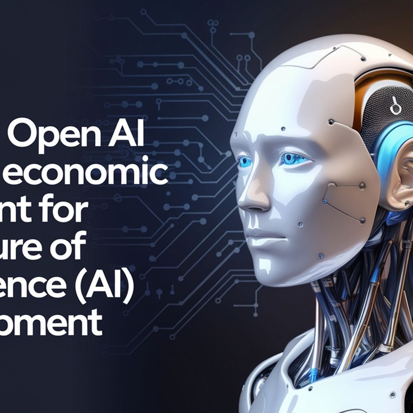 OpenAI Unveils Economic Blueprint for the Future of Artificial Intelligence (AI) Development.