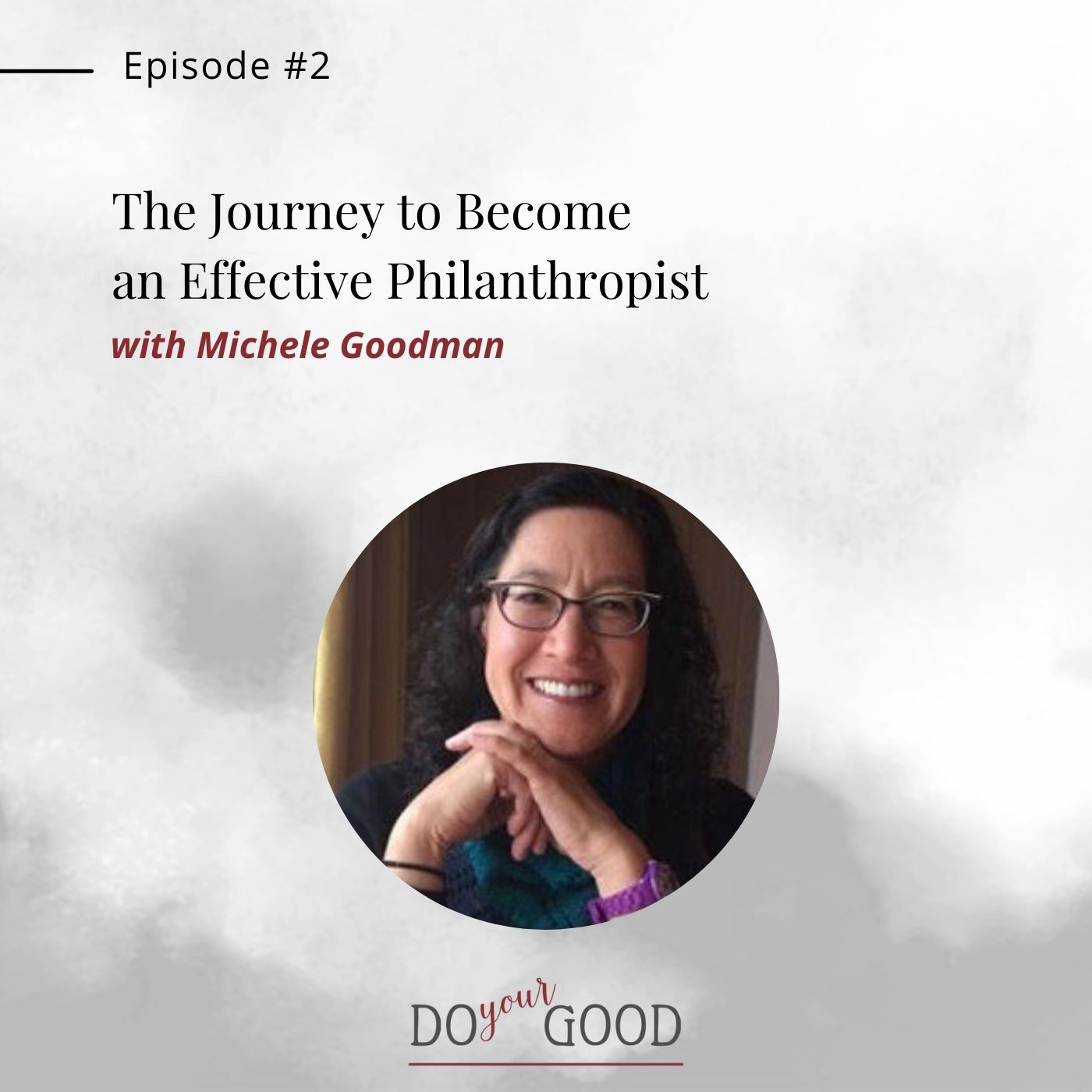 #02 The Journey to Become an Effective Philanthropist with Michele Goodman, Executive Director, JW & HM Goodman Family Foundation episode artwork