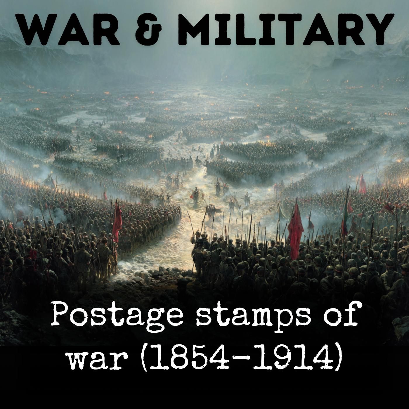 Postage stamps of war (1854-1914) podcast artwork