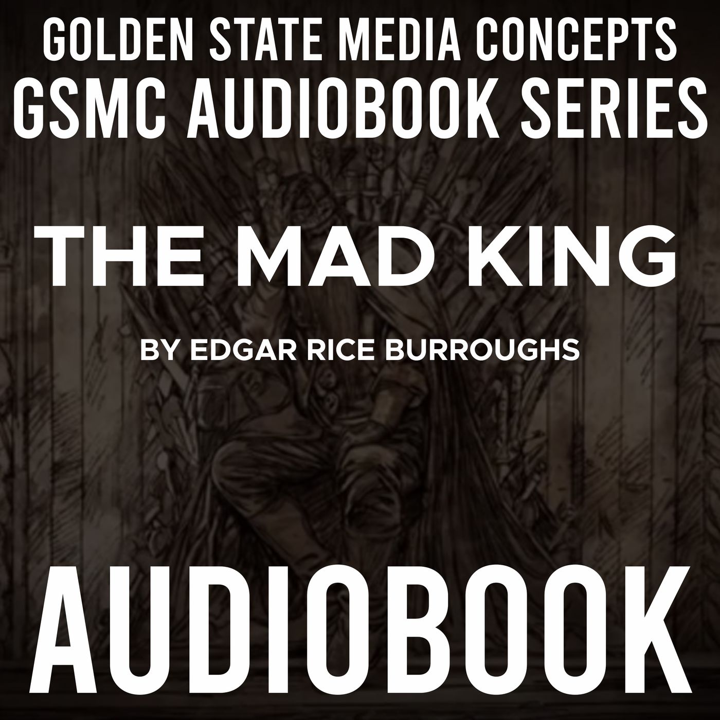 GSMC Audiobook Series: The Mad King by Edgar Rice Burroughs