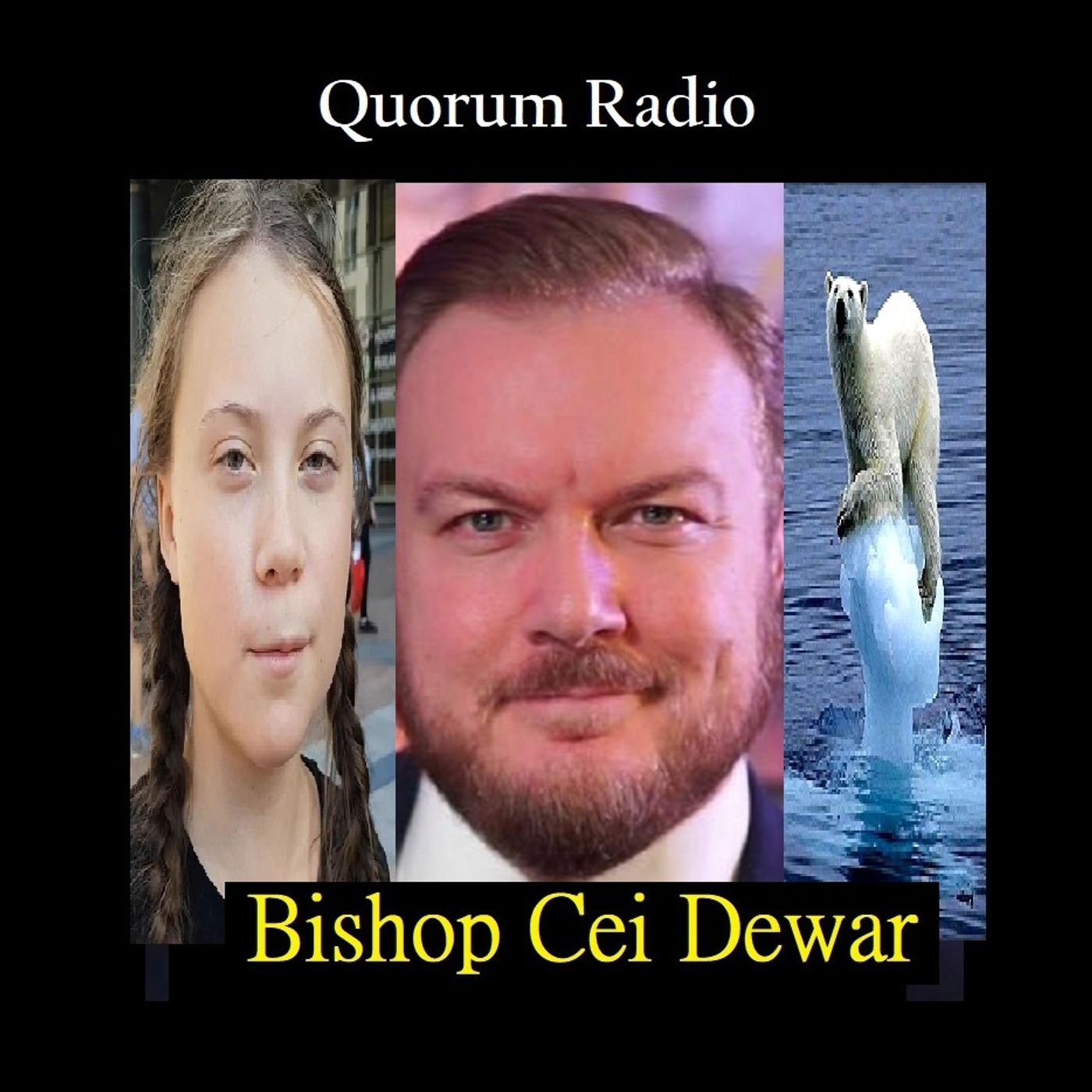 QUORUM RADIO: Cei Dewar On Little Greta Thunberg and the Climate Apocalypse .....05-14-25