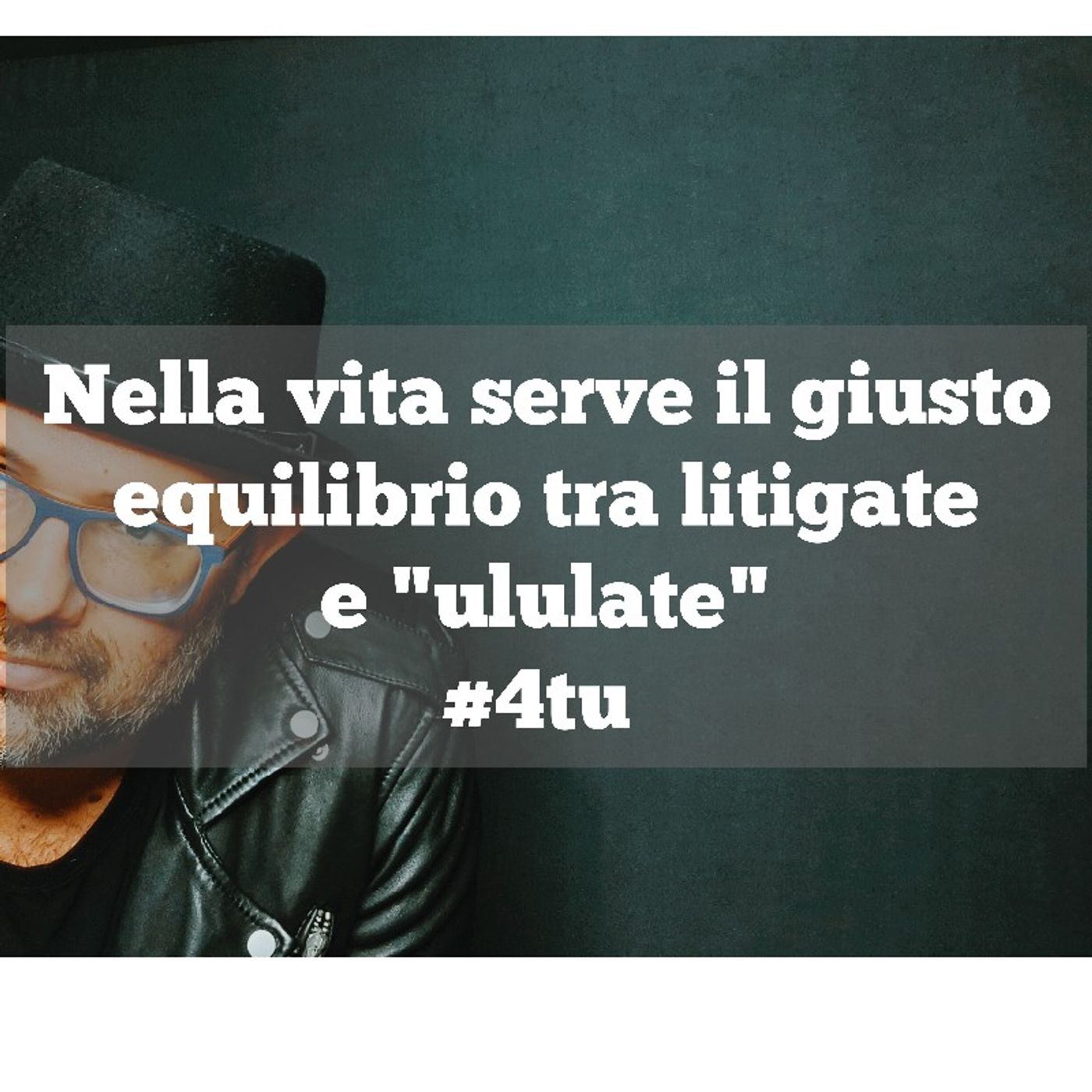 Episodio 850 - Nella vita serve il giusto equilibrio tra litigate e "ululate"#4tu #videopodcast episode artwork