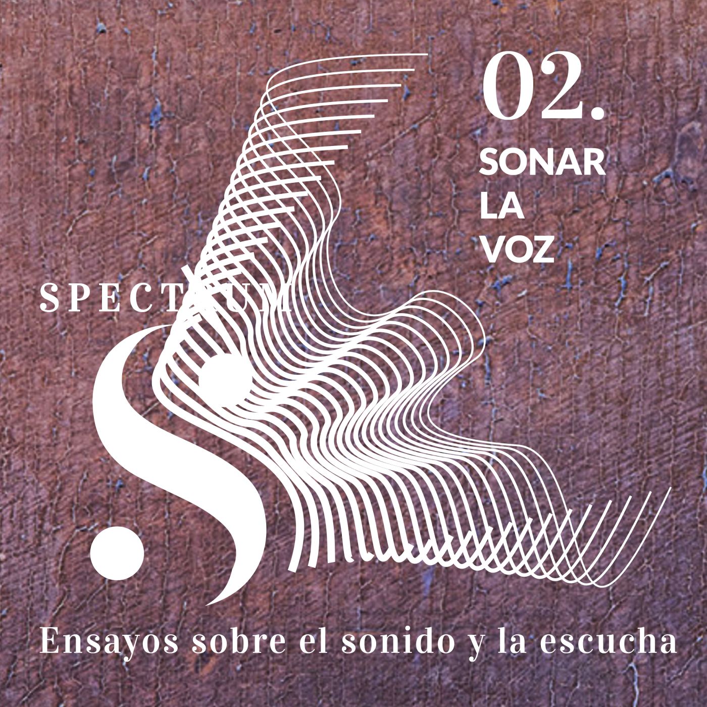 Spectrum. Ensayos sobre el sonido y la escucha.