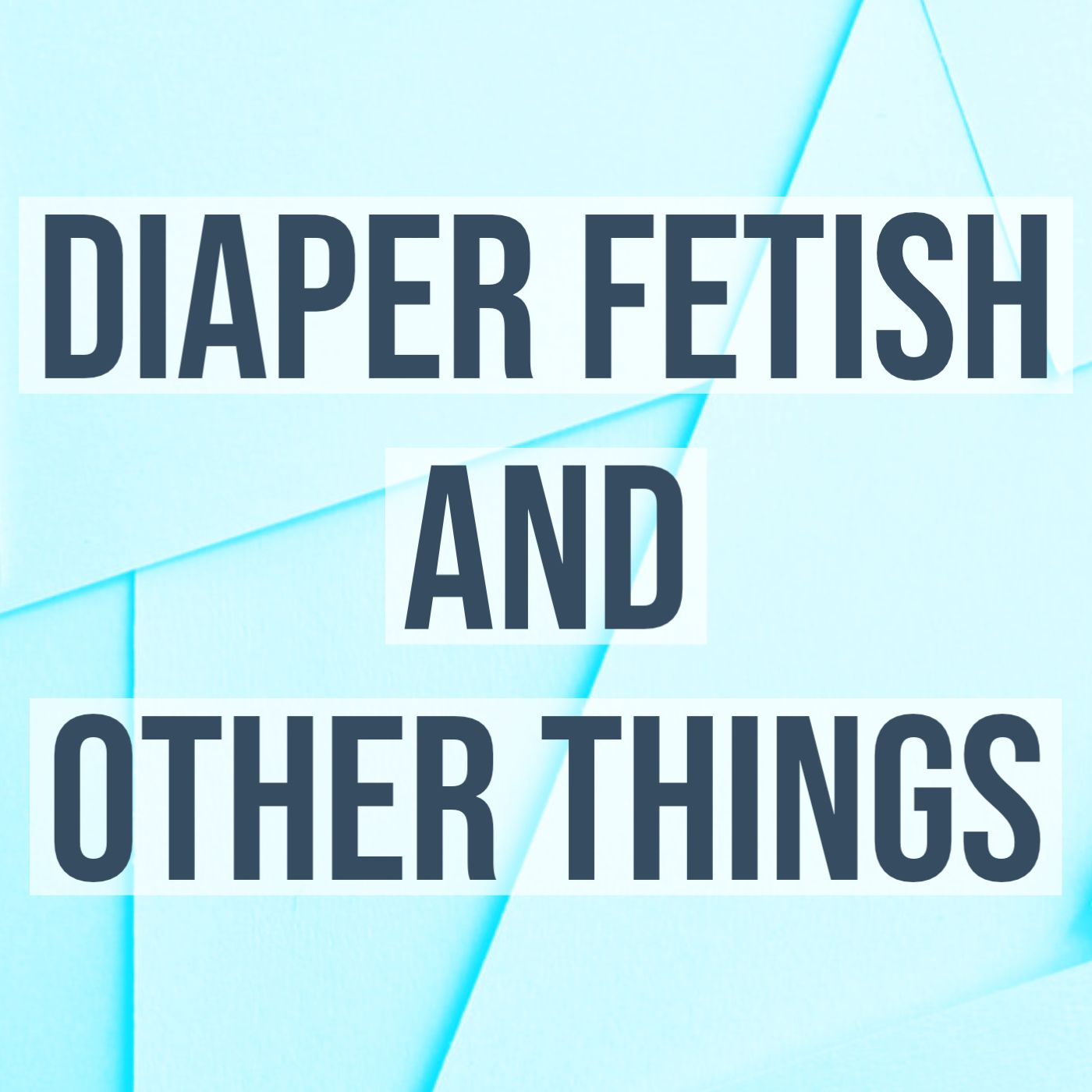 cover of episode Diaper Fetish and Other Things