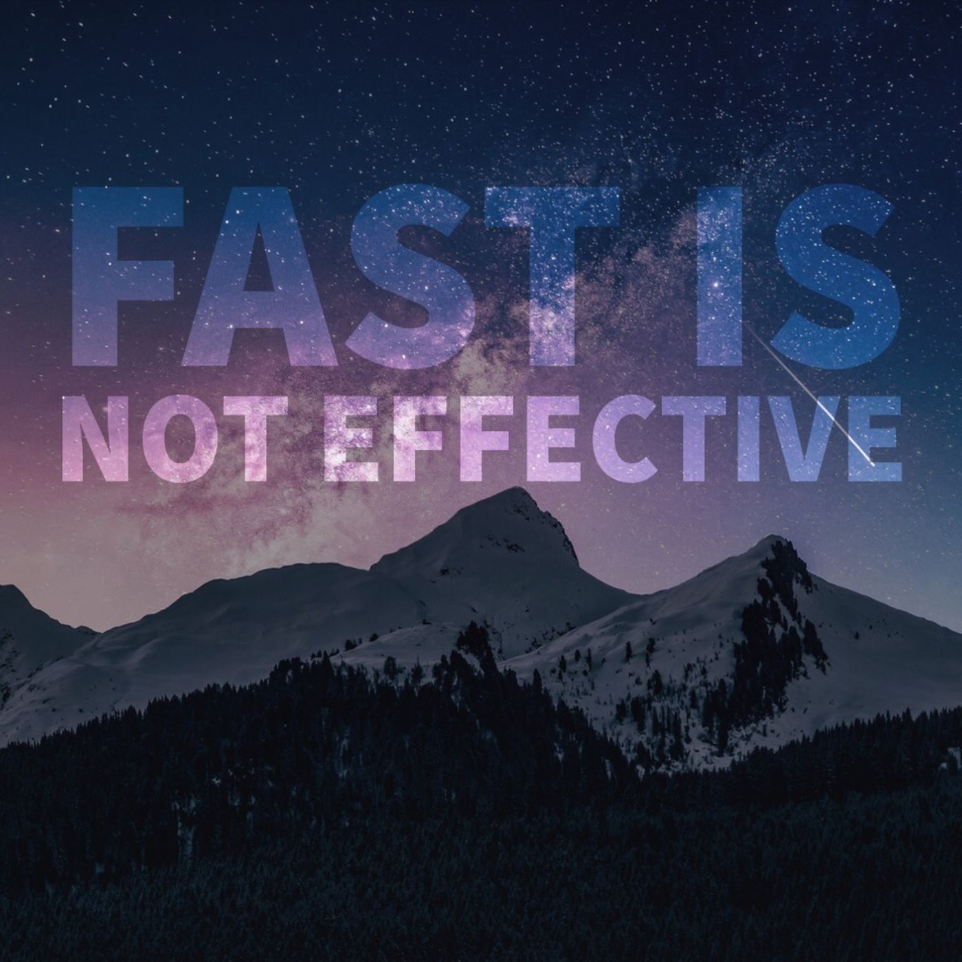 Fast is not Effective