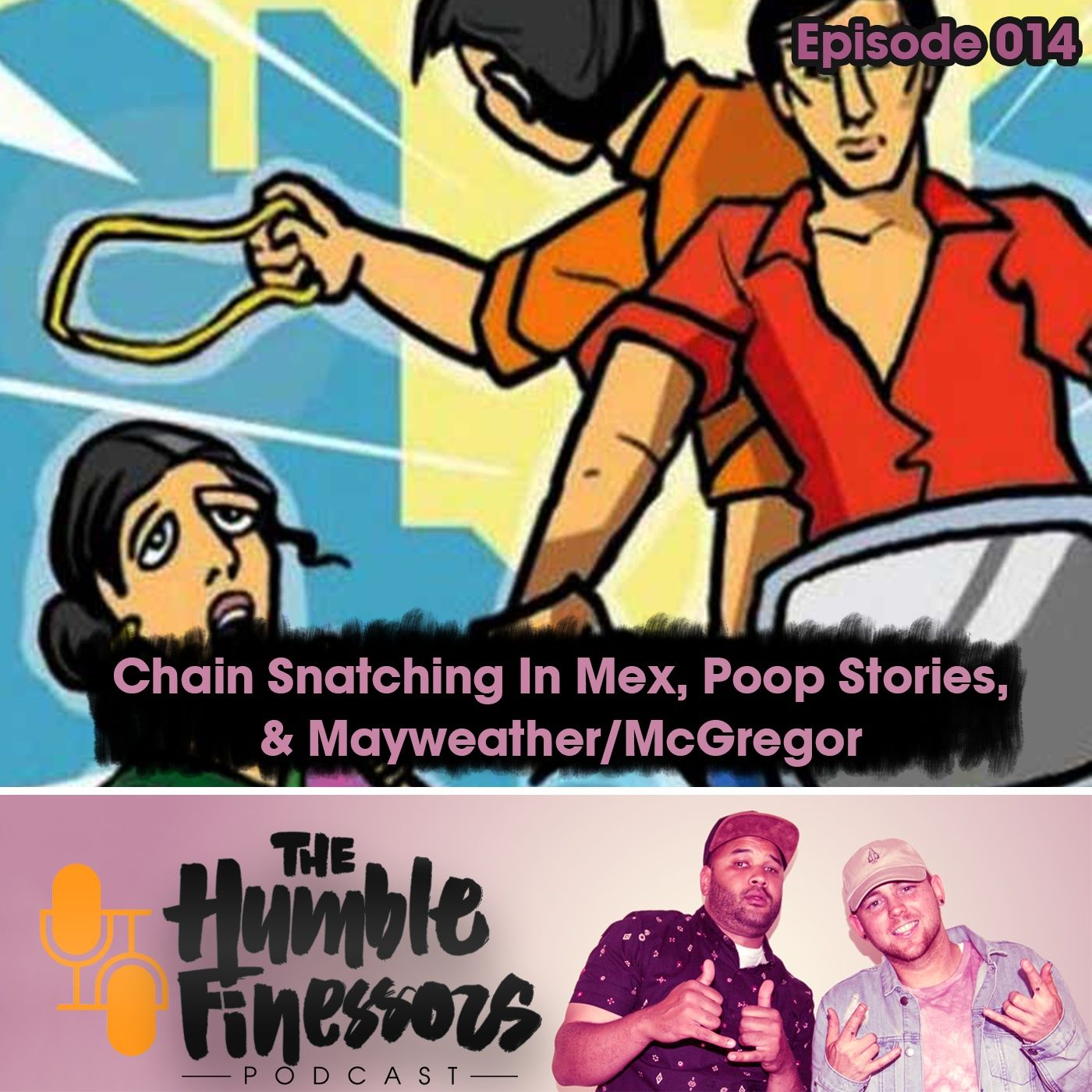 014 - Chain Snatching In Mex, Poop Stories & Mayweather/McGregor episode artwork