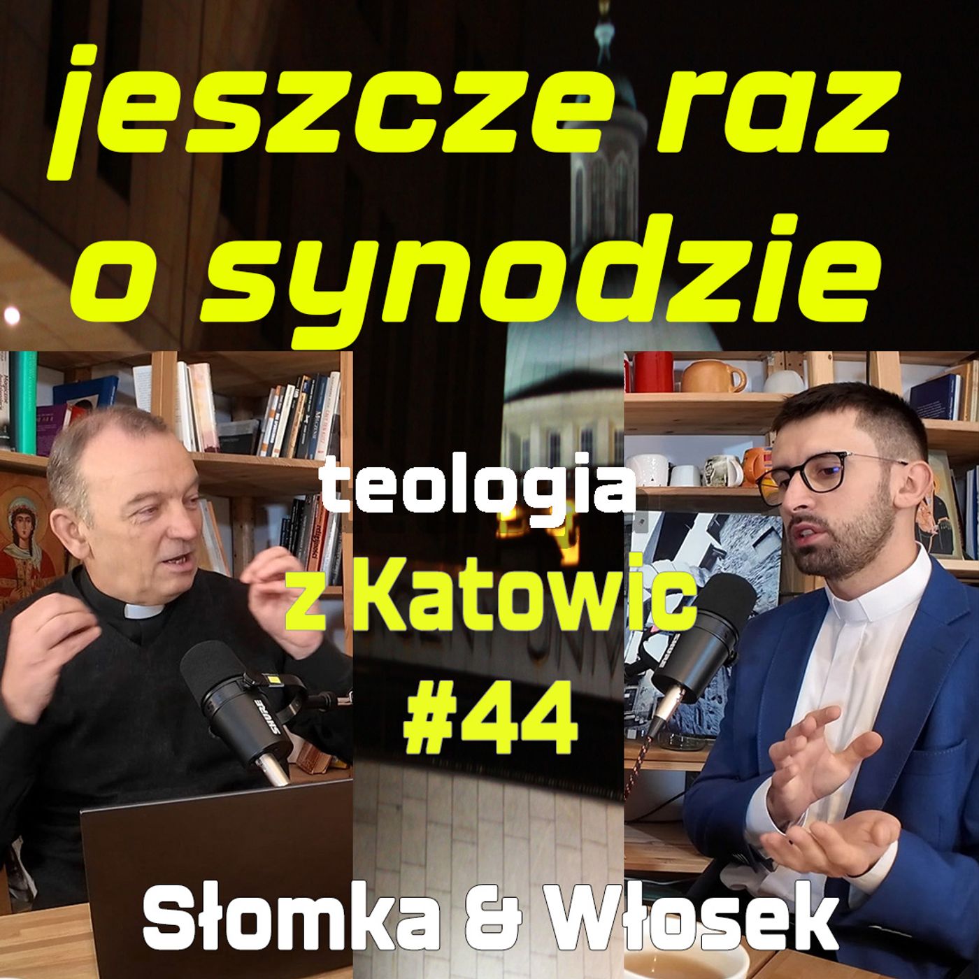 #44 Jeszcze raz o synodzie (Słomka & Włosek) #44 Jeszcze raz o synodzie (Słomka & Włosek)