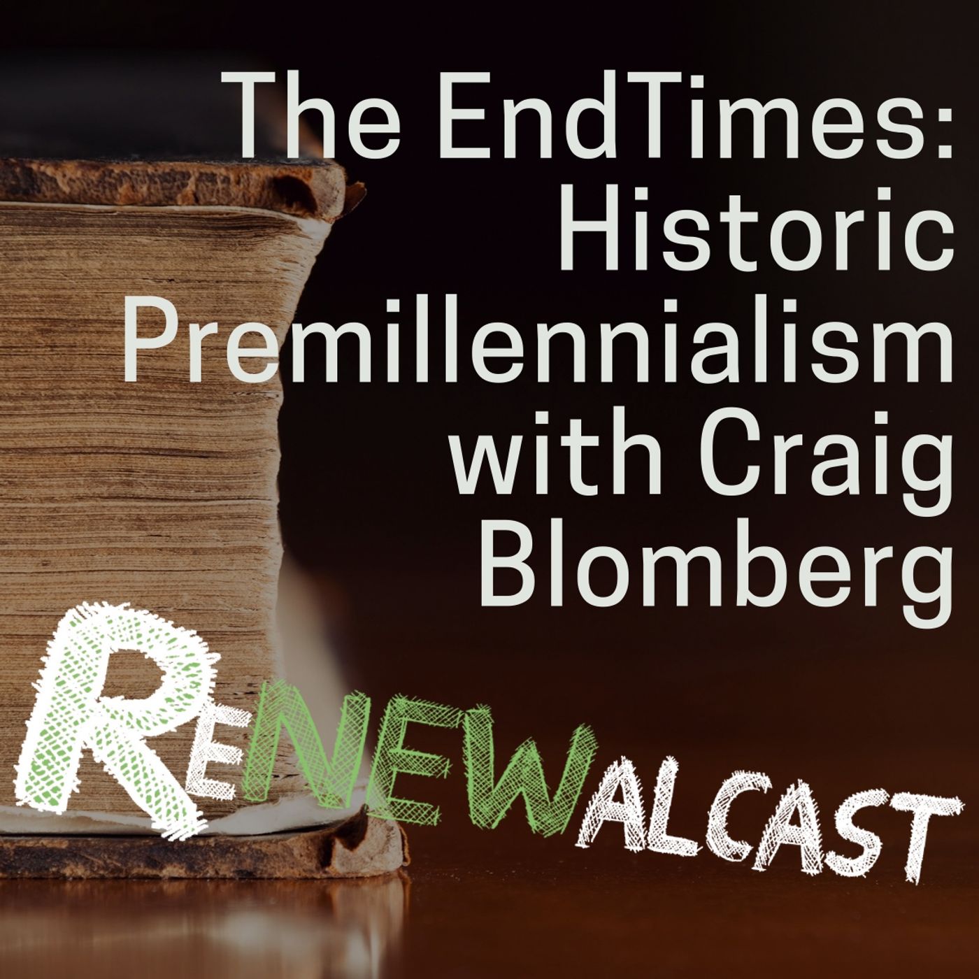 EndTimes: Historic Premillennialism with guest Craig Blomberg