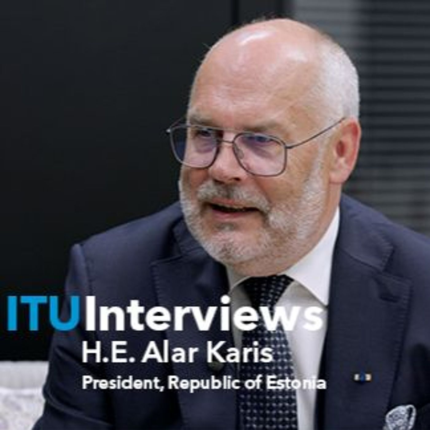 ITU Technologized: H.E. Alar Karis, President, Republic of Estonia