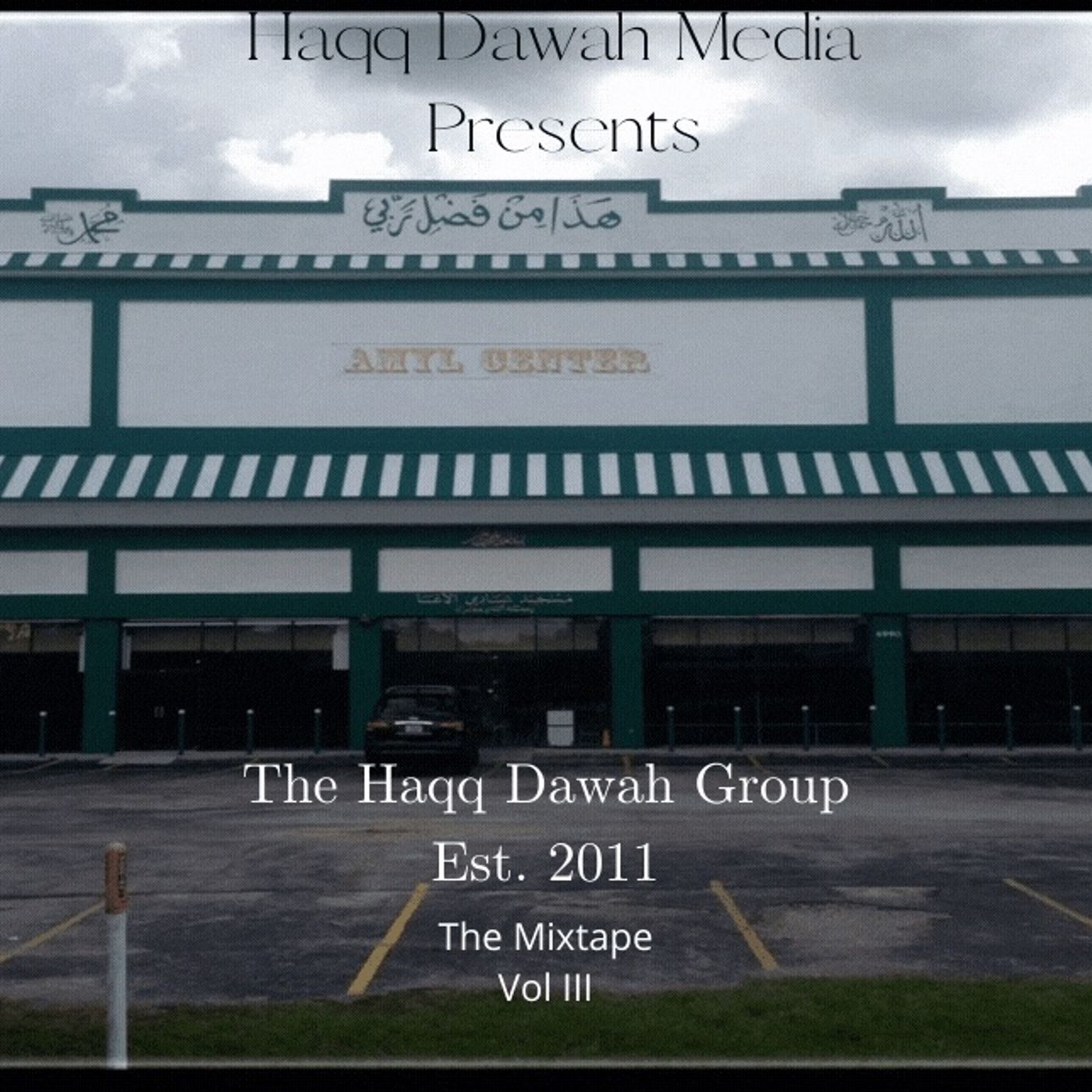 Haqq Dawah Media Presents: The Haqq Dawah Group Est 2011 Vol. 3