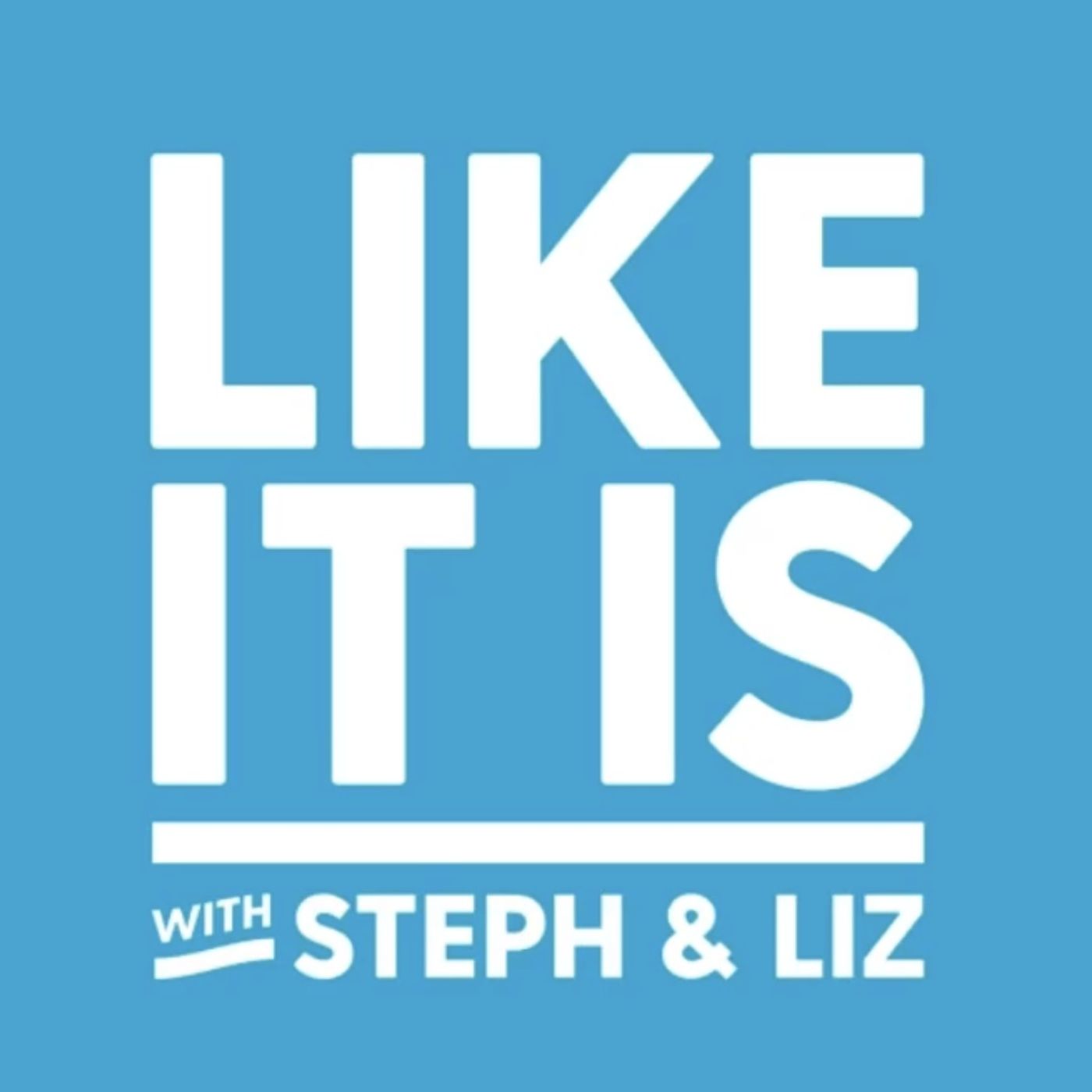 Like It Is with Steph & Liz