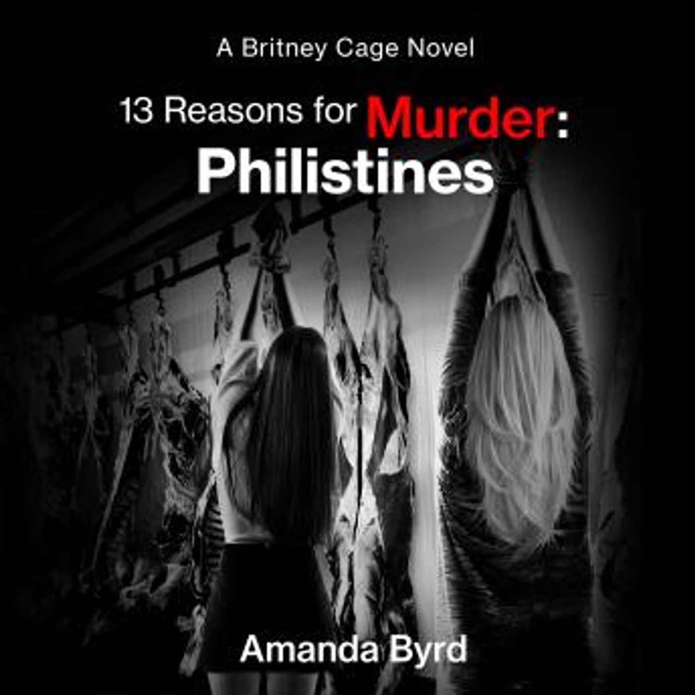 13 Reasons for Murder: Philistines: A Britney Cage Novel (13 Reasons for Murder #3) by Amanda Byrd episode artwork