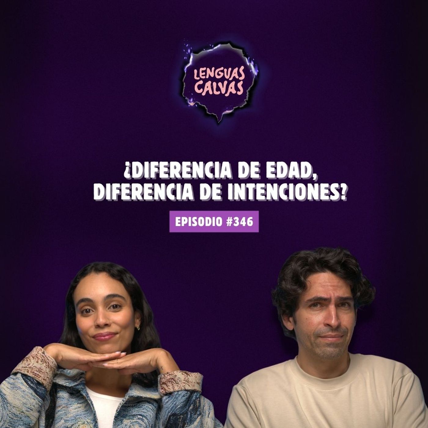 Diferencia de edad, diferencia de intenciones | Lenguas Calvas Podcast #346