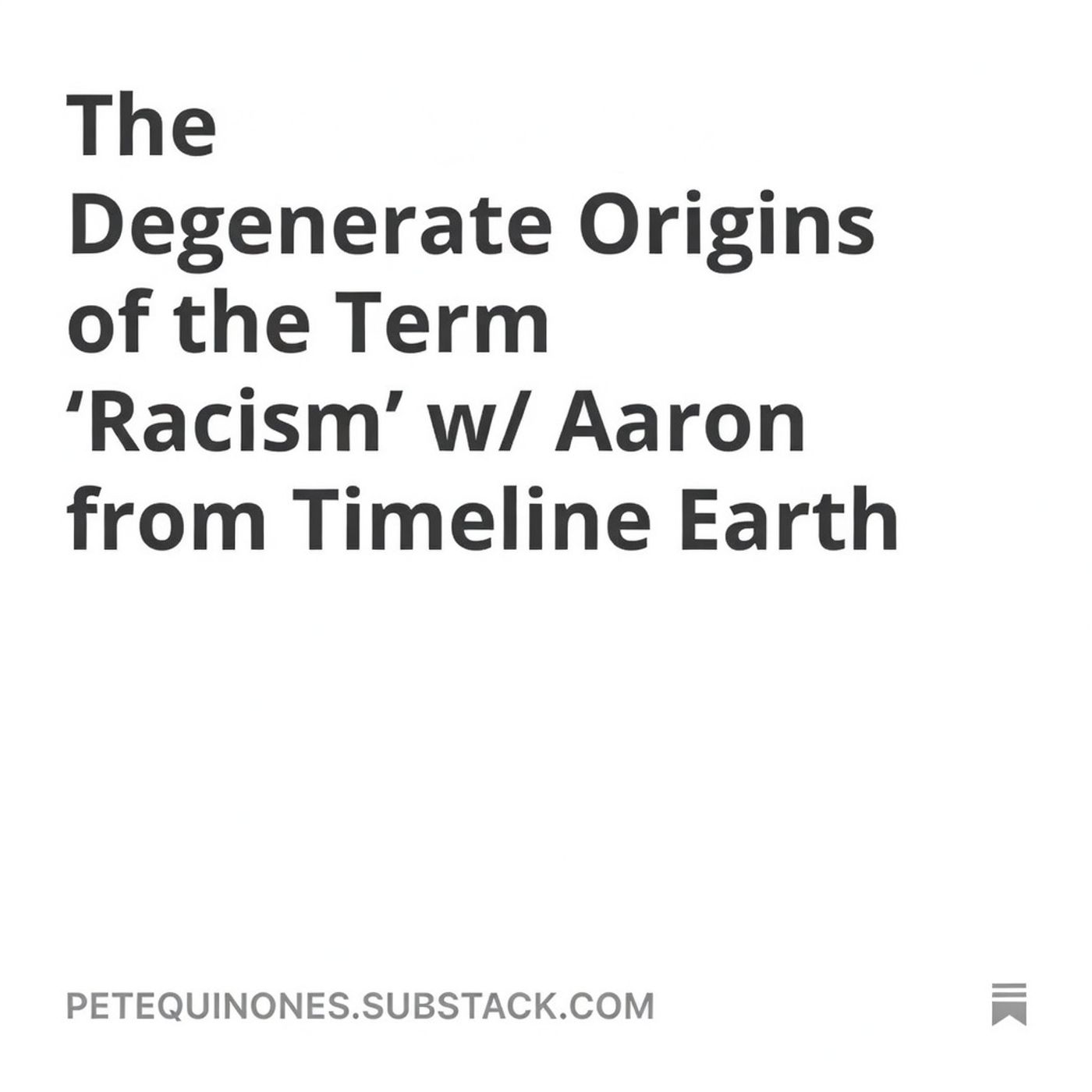 The Degenerate Origins of the Term ‘Racism’ w/ Aaron from Timeline Earth