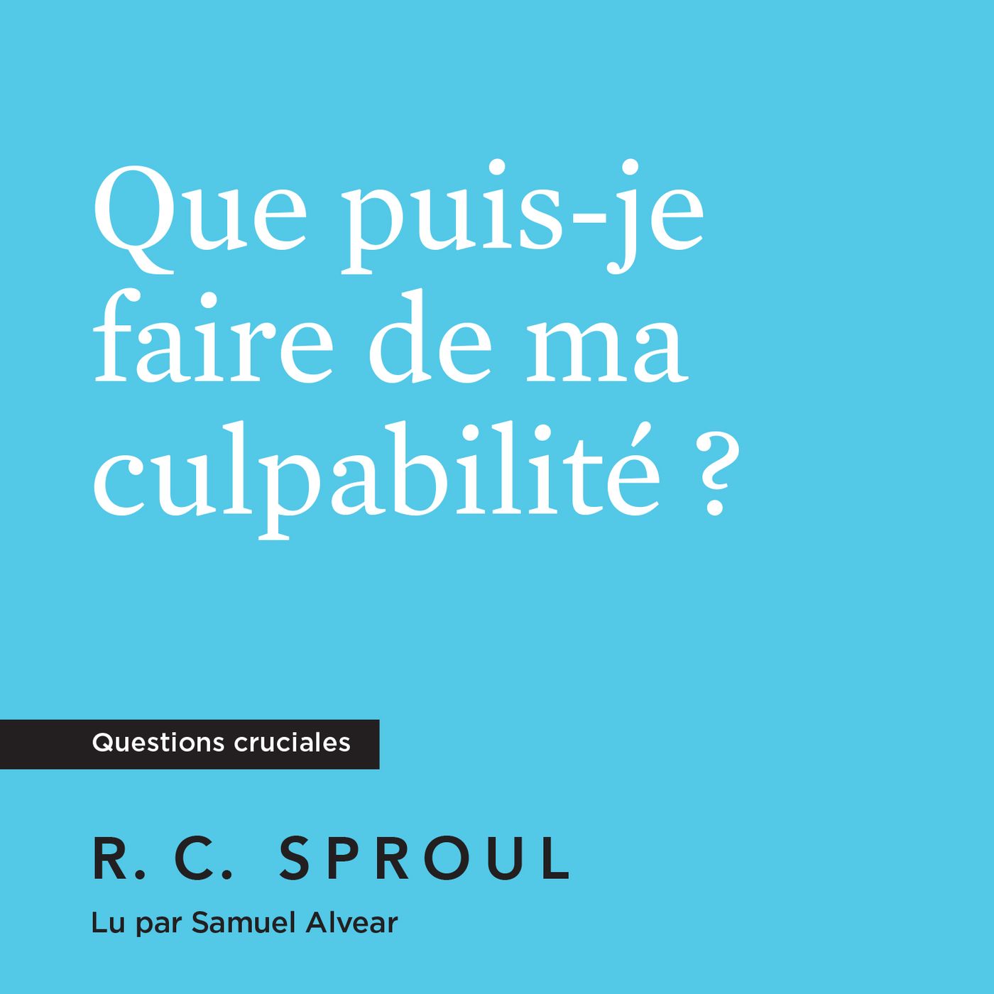[Livre audio] Gérer la culpabilité - R. C. Sproul episode artwork