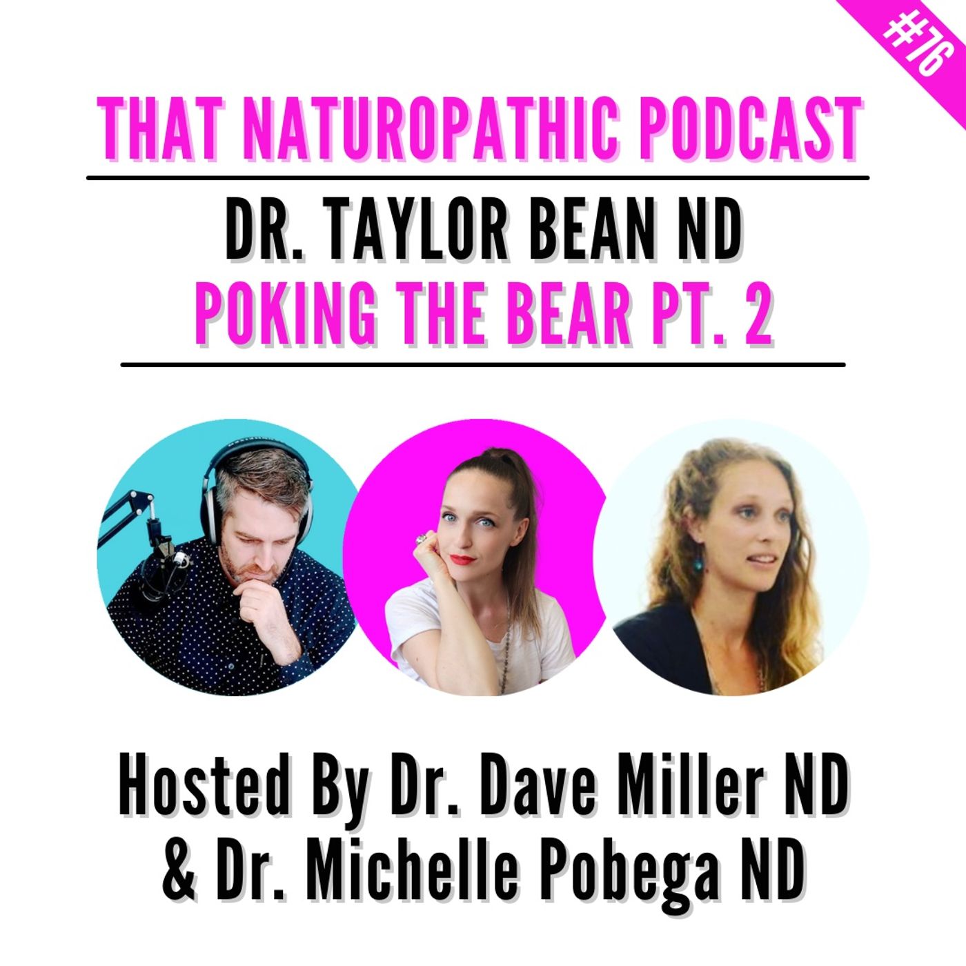 #76: Poking The Bear Part 2 w/ Dr. Taylor Bean ND episode artwork
