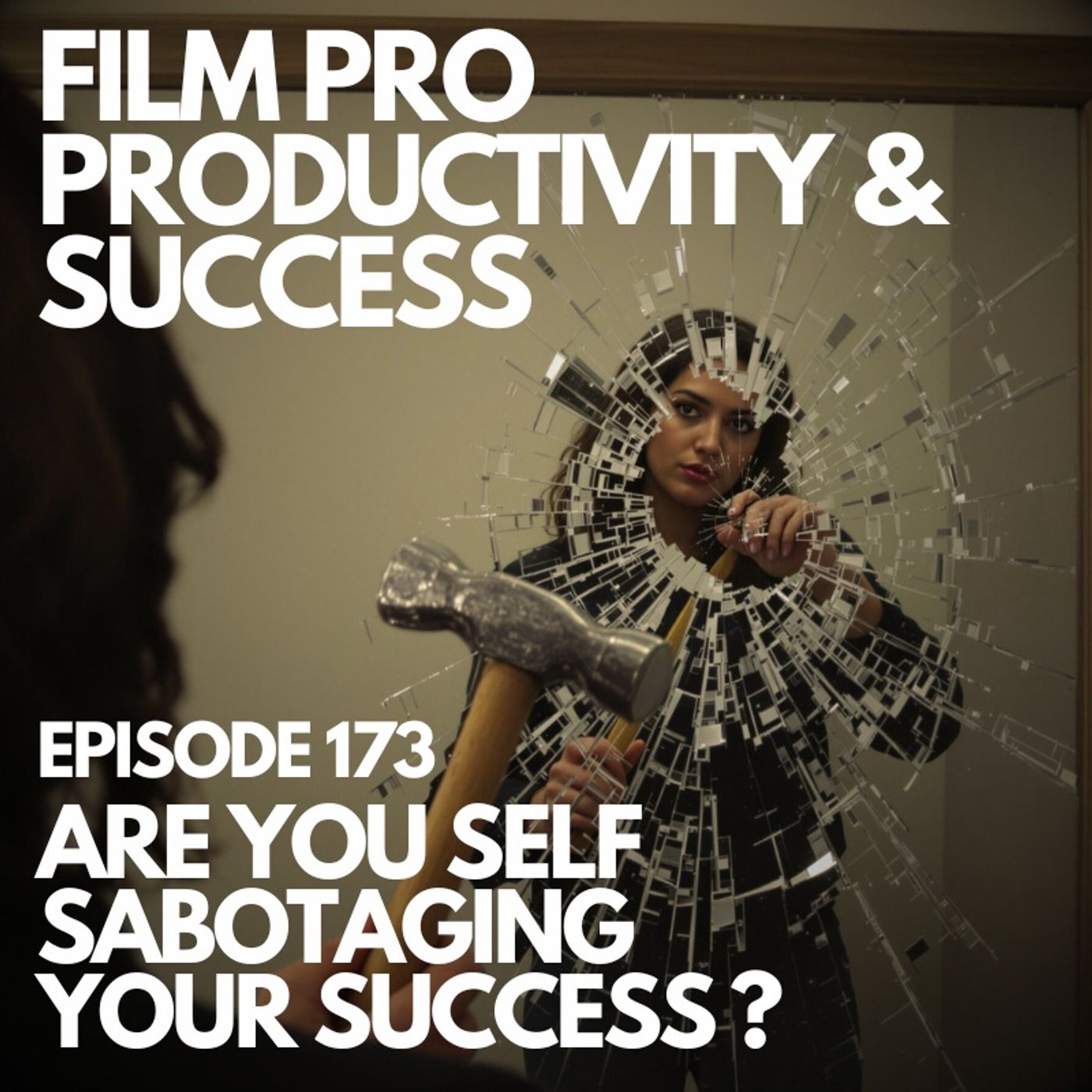 ARE YOU SELF SABOTAGING YOUR SUCCESS? #173
