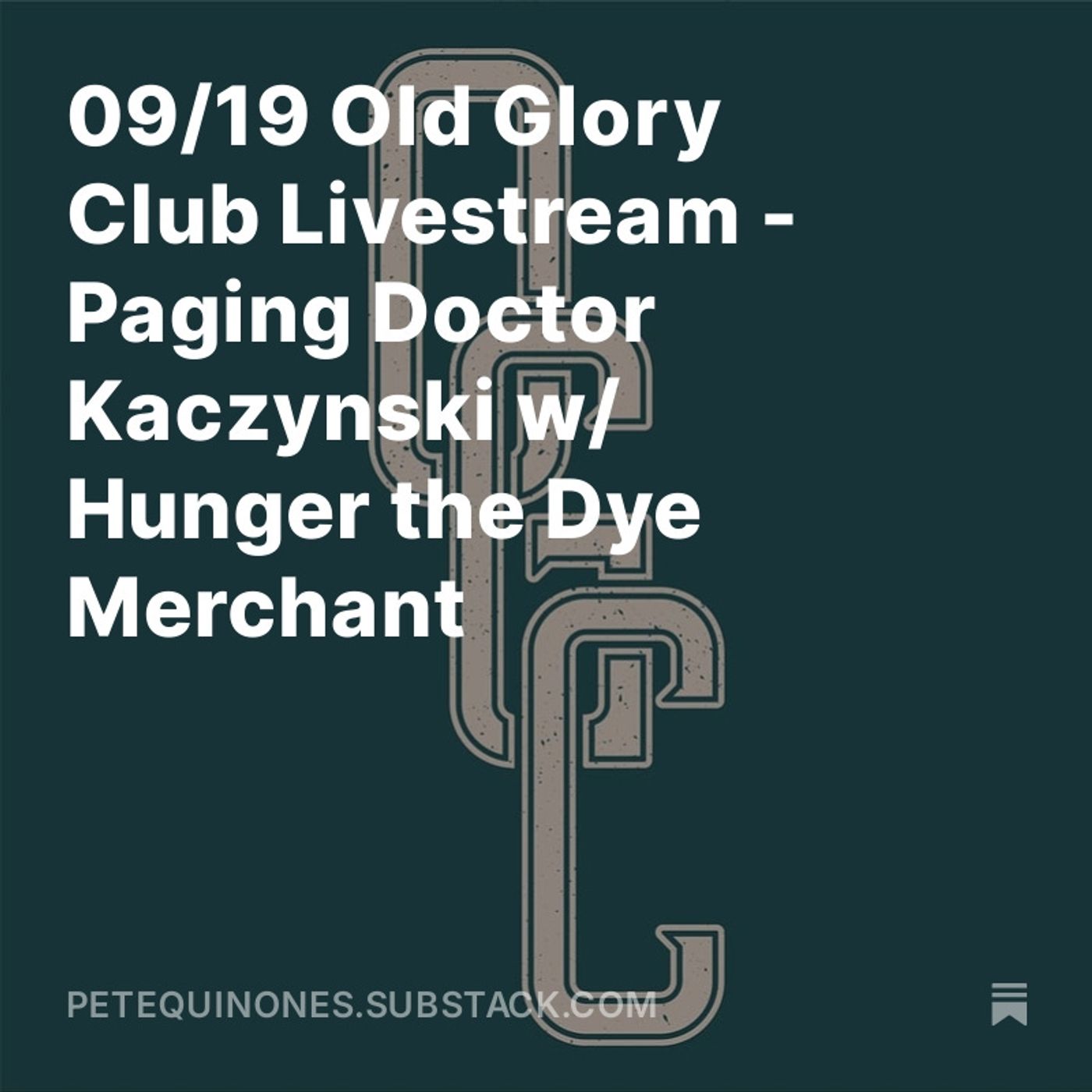 09/19 Old Glory Club Livestream - Paging Doctor Kaczynski w/ Hunger the Dye Merchant