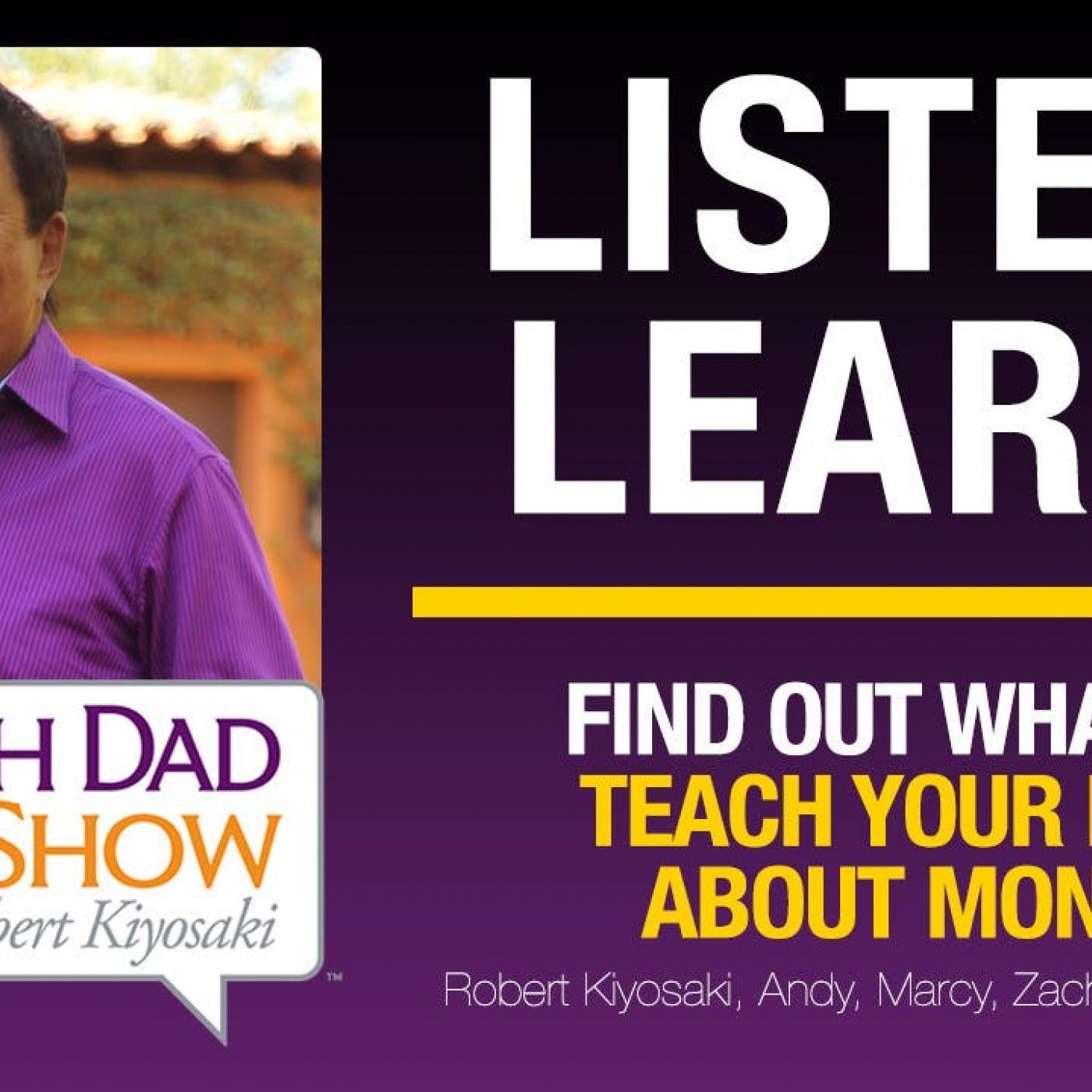 FIND OUT WHAT TO TEACH YOUR KIDS ABOUT MONEY—Robert Kiyosaki, Andy, Marcy, Zach & David Tanner