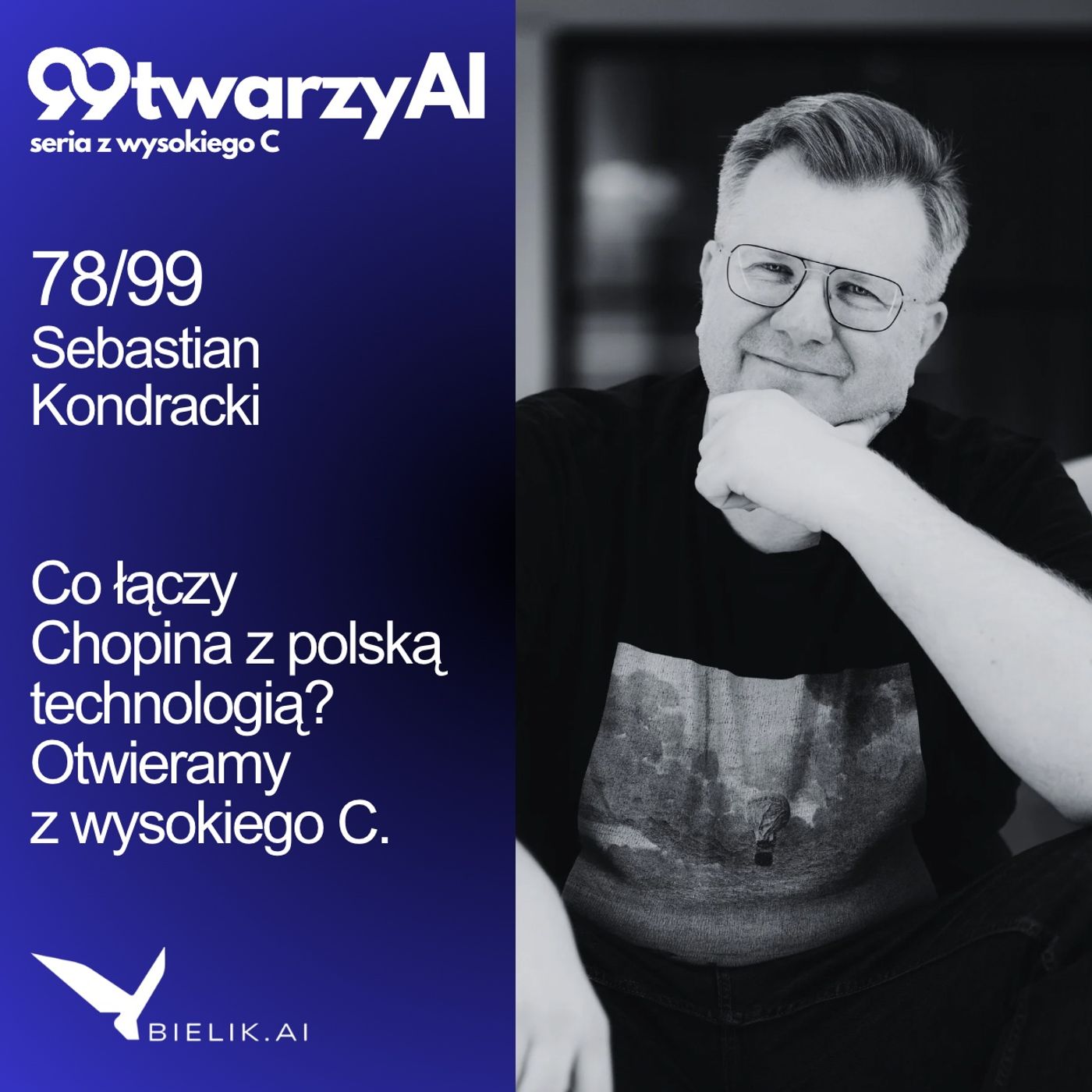 78/99 - Co łączy Chopina z polską technologią? Otwieramy z wysokiego C. Sebastian Kondracki 78/99 - Co łączy Chopina z polską technologią? Otwieramy z wysokiego C. Sebastian Kondracki
