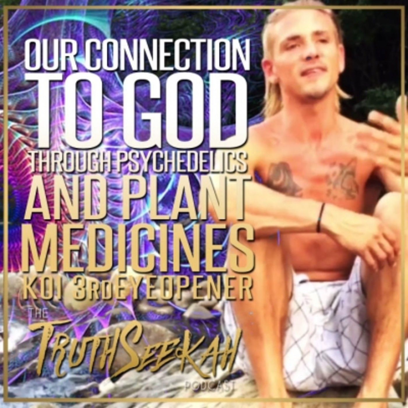 Koi 3rdEyeOpener | Our Connection To God Through Plant Medicines and Psychedelics episode artwork