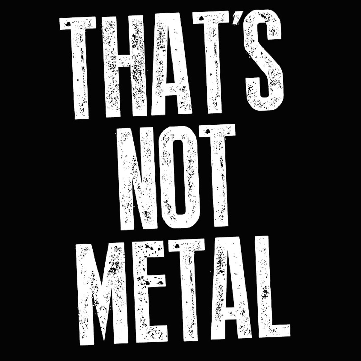 That\'s Not Metal