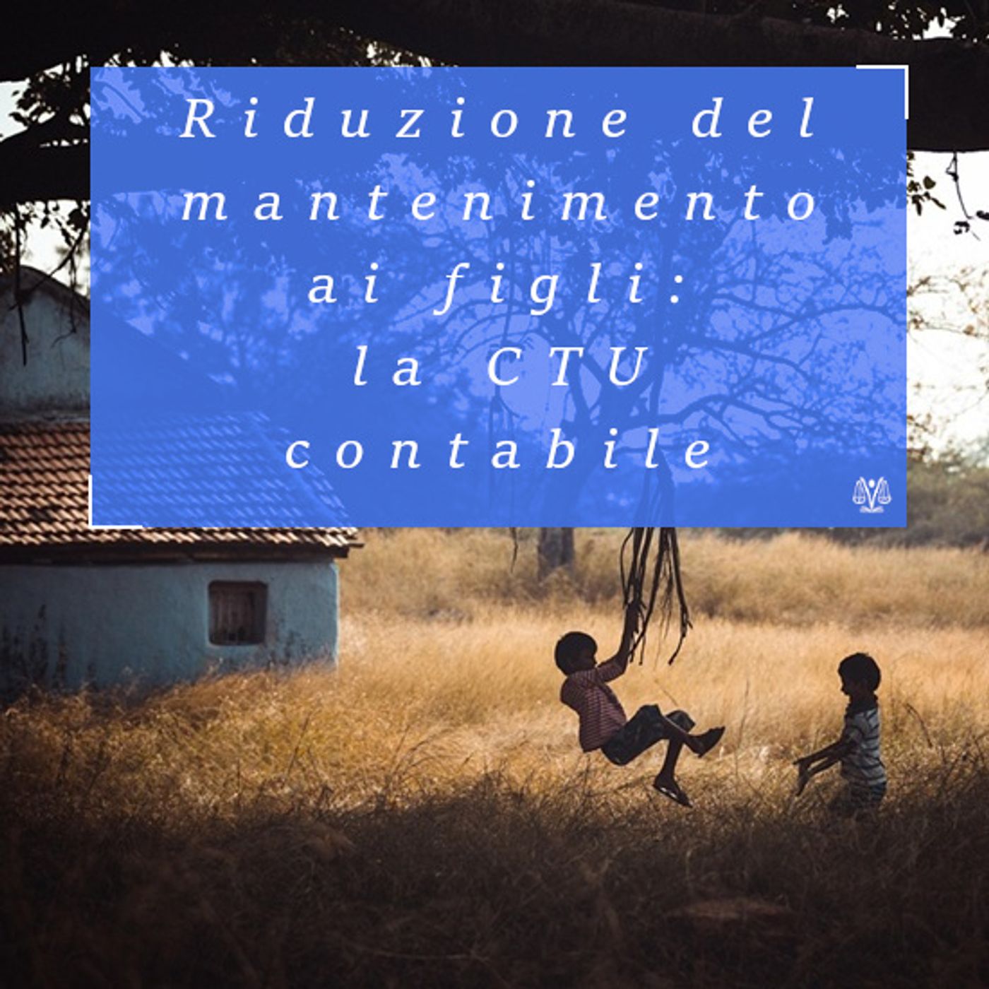 Riduzione del mantenimento ai figli: la CTU contabile Riduzione del mantenimento ai figli: la CTU contabile