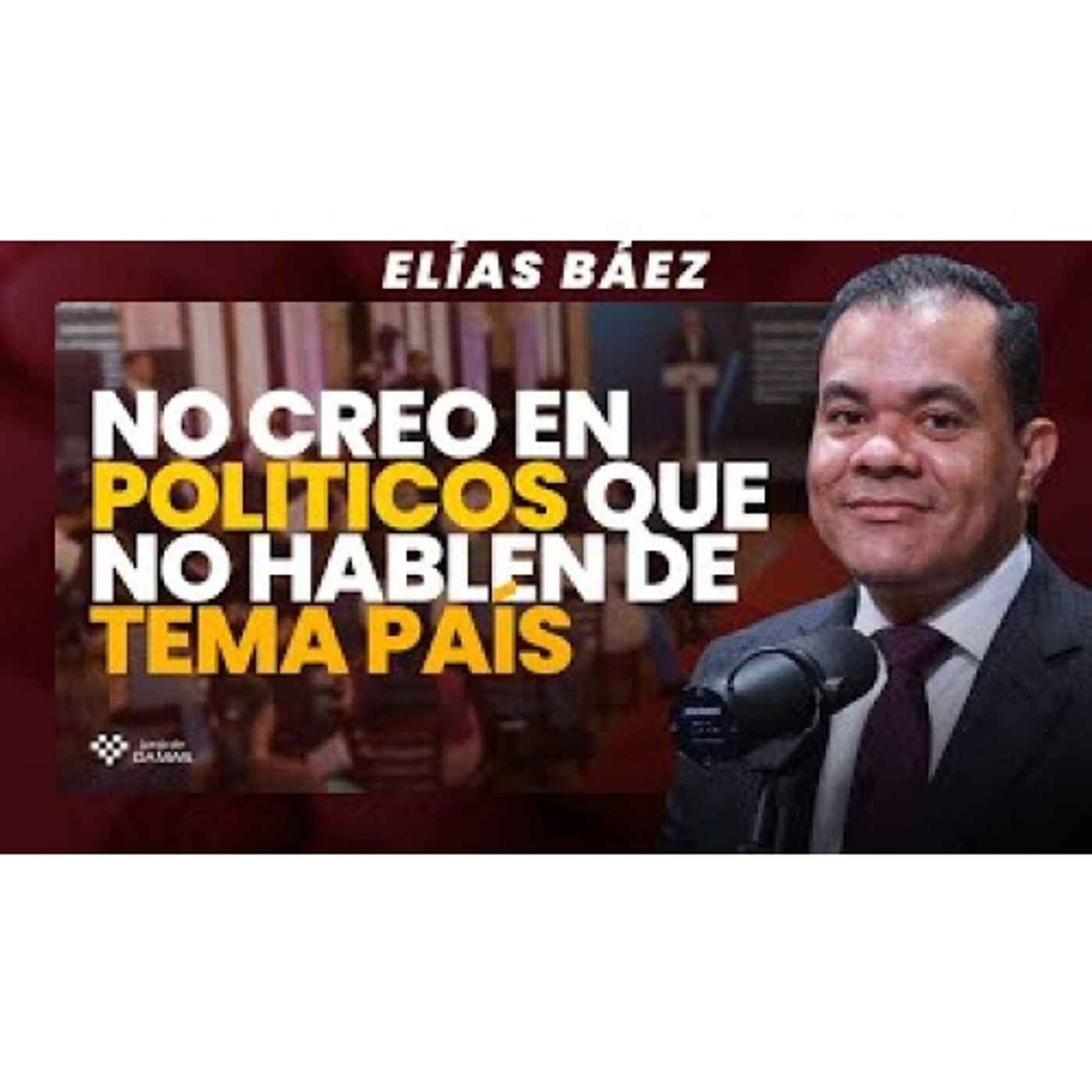 "No creo en políticos que no hablen de TEMA PAÍS" - Elías Báez episode artwork