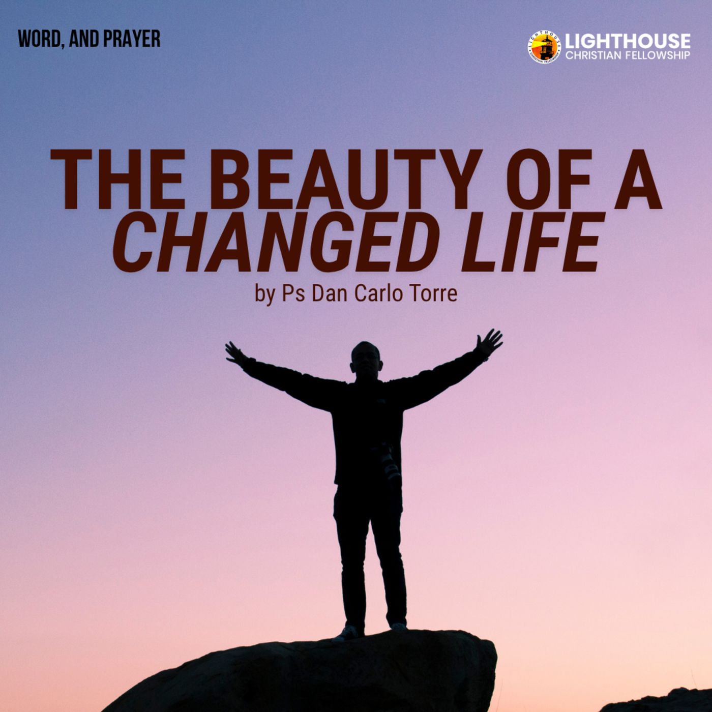 The Beauty of a Changed Life by Ps Dan Carlo Torre