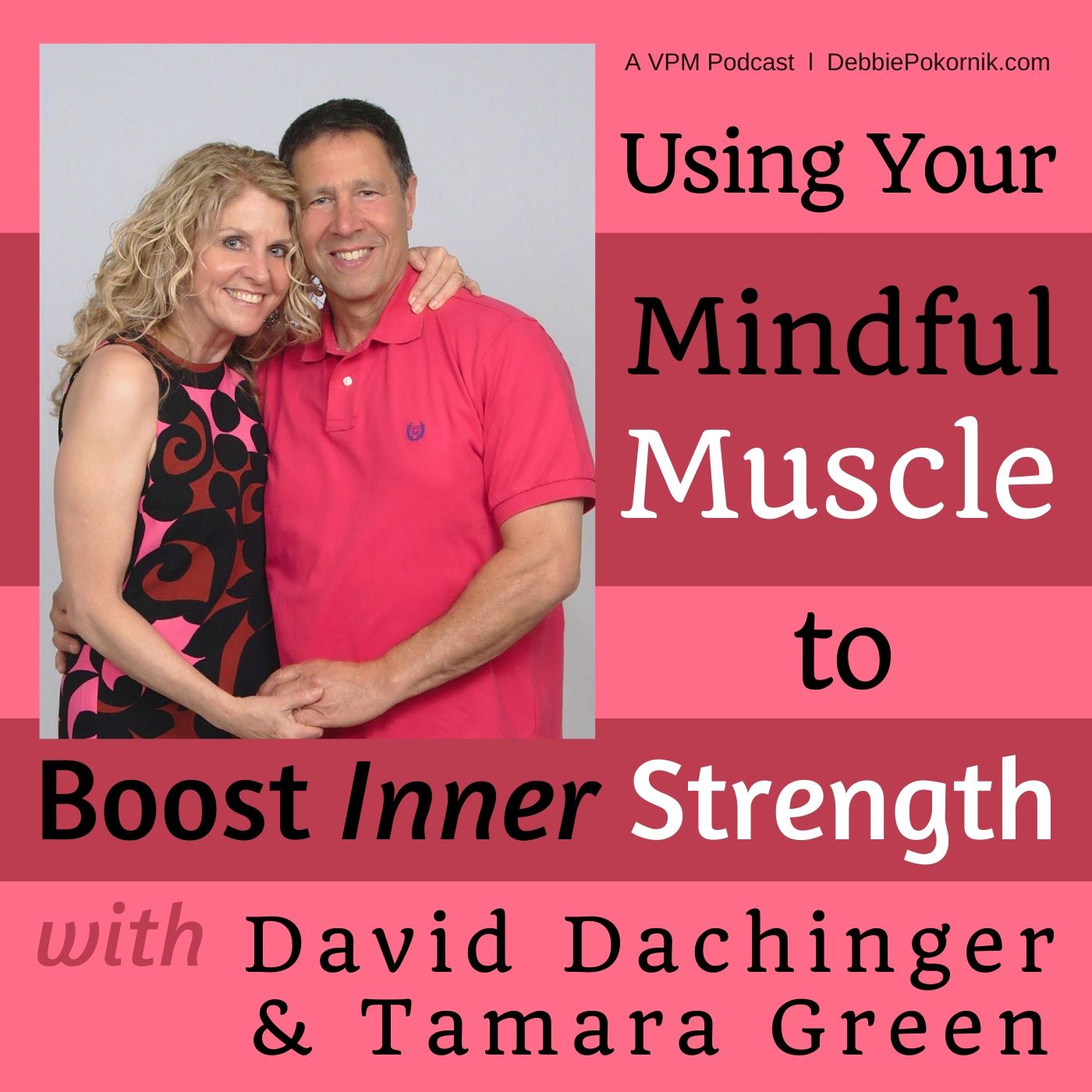 Encore: Using Your Mindful Muscle to Boost Inner Strength with Tamara Green & David Dachinger