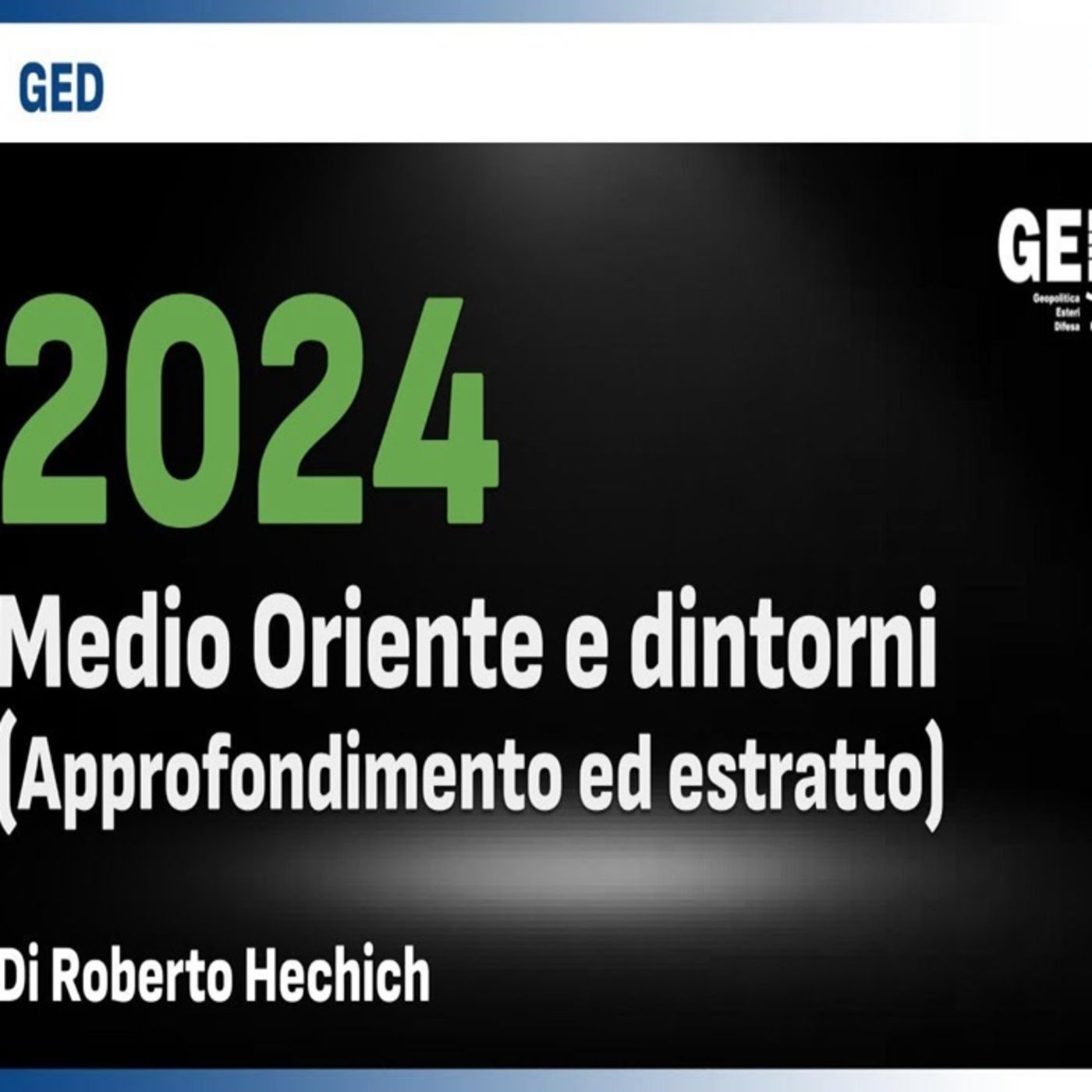 Estratto GED N°143 (01-02-24): 2024 - Medio Oriente e Dintorni Approfondimenti episode artwork