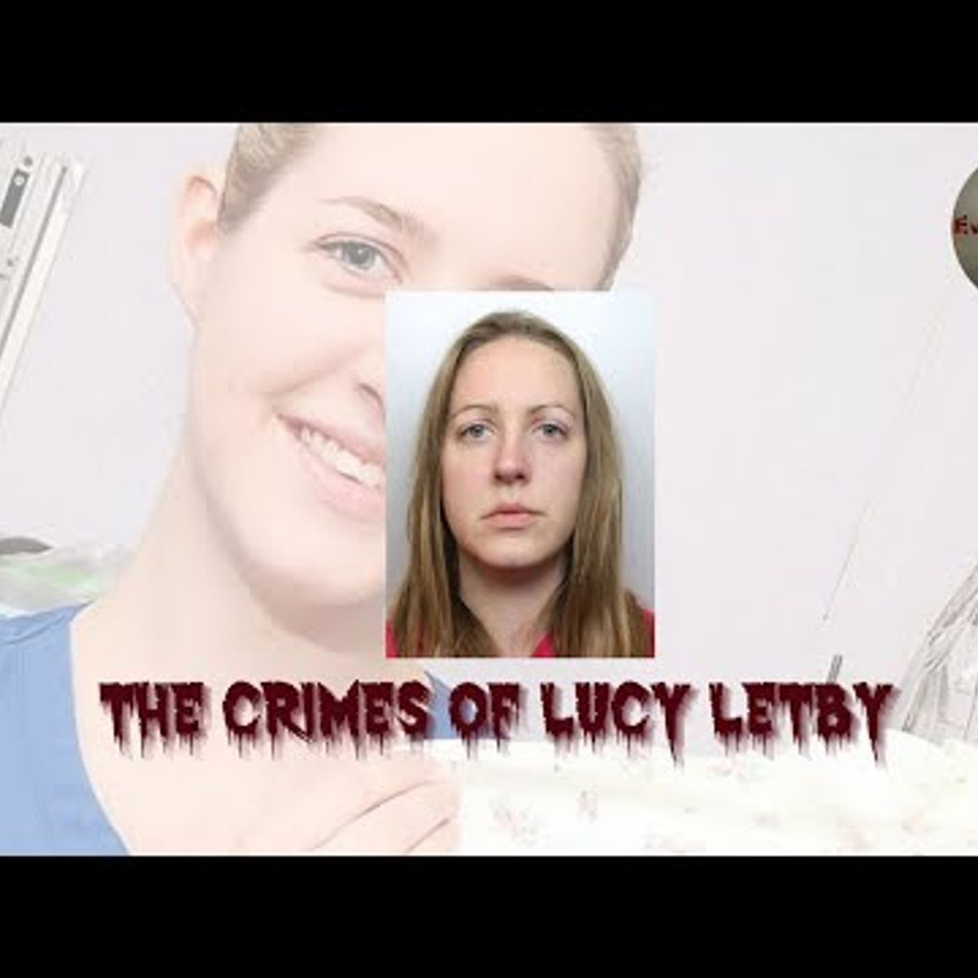 07. The Horrific Crimes of Lucy Letby [True Crime Documentary] episode artwork