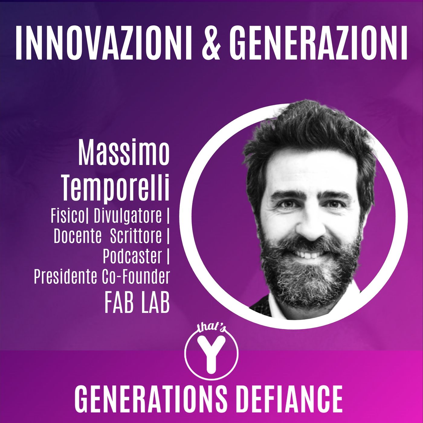 "Innovazioni e Generazioni" con Massimo Temporelli [Generations Defiance]