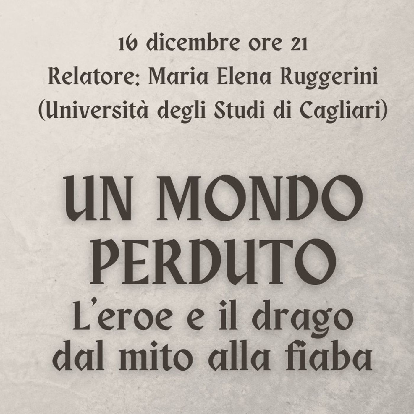 UN MONDO PERDUTO: l'Eroe e il Drago dal Mito alla Fiaba con 𝐌𝐚𝐫𝐢𝐚 𝐄𝐥𝐞𝐧𝐚 𝐑𝐮𝐠𝐠𝐞𝐫𝐢𝐧𝐢 UN MONDO PERDUTO: l'Eroe e il Drago dal Mito alla Fiaba con 𝐌𝐚𝐫𝐢𝐚 𝐄𝐥𝐞𝐧𝐚 𝐑𝐮𝐠𝐠𝐞𝐫𝐢𝐧𝐢
