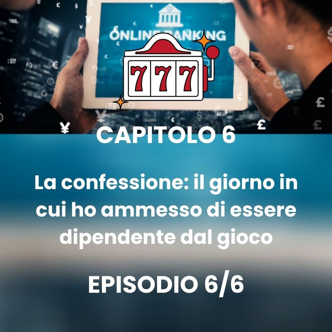 CAPITOLO 6 - Episodio 6 - Avevo ancora il controllo finanziario episode artwork