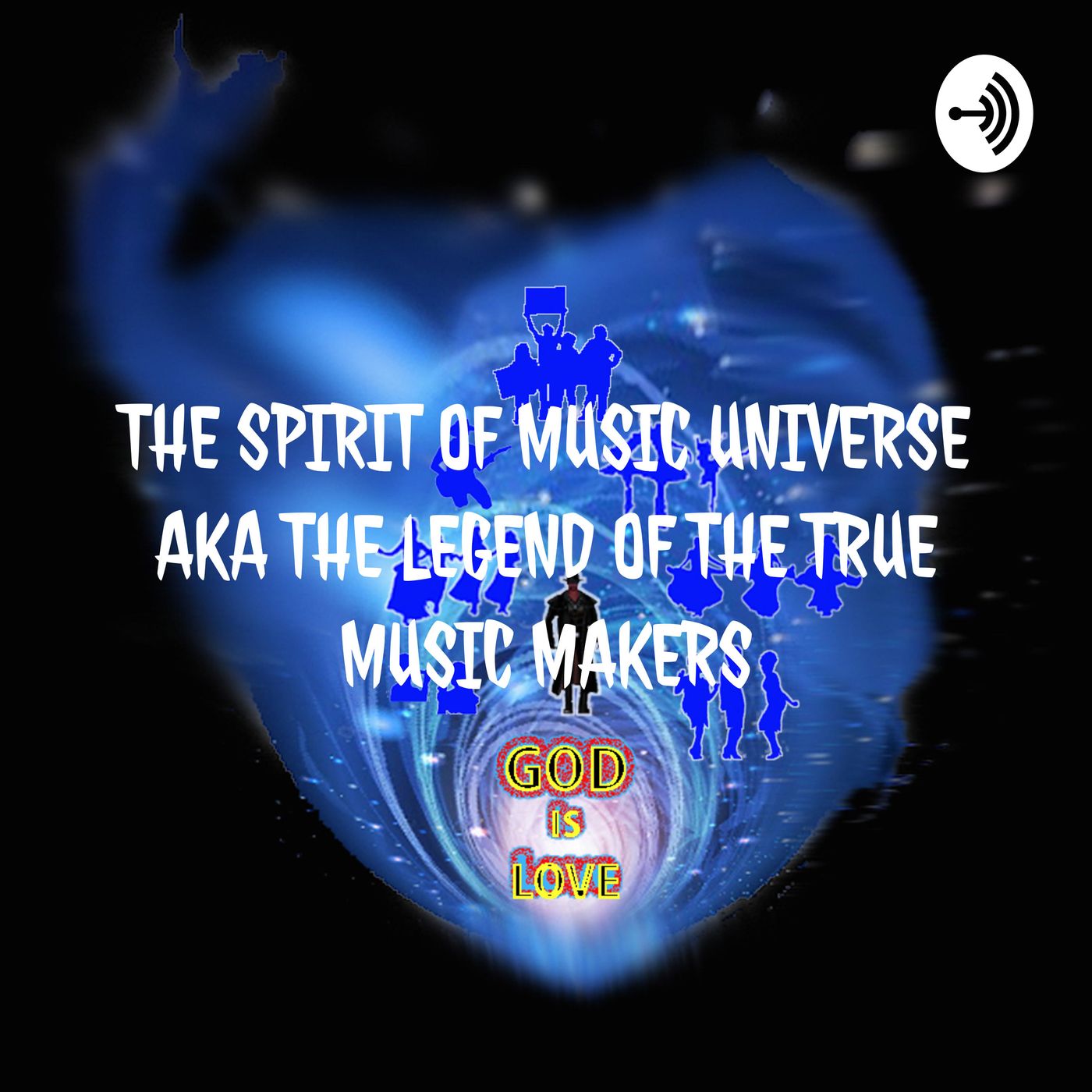 THE SPIRIT OF MUSIC UNIVERSE AKA THE LEGEND OF THE TRUE MUSIC MAKERS