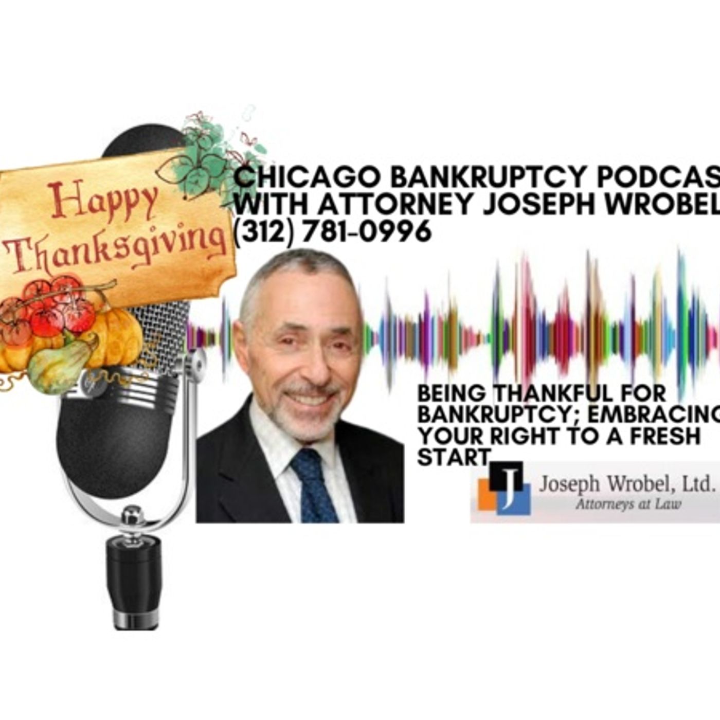 Being Thankful for Bankruptcy; Embracing Your Right to a Fresh Start episode artwork